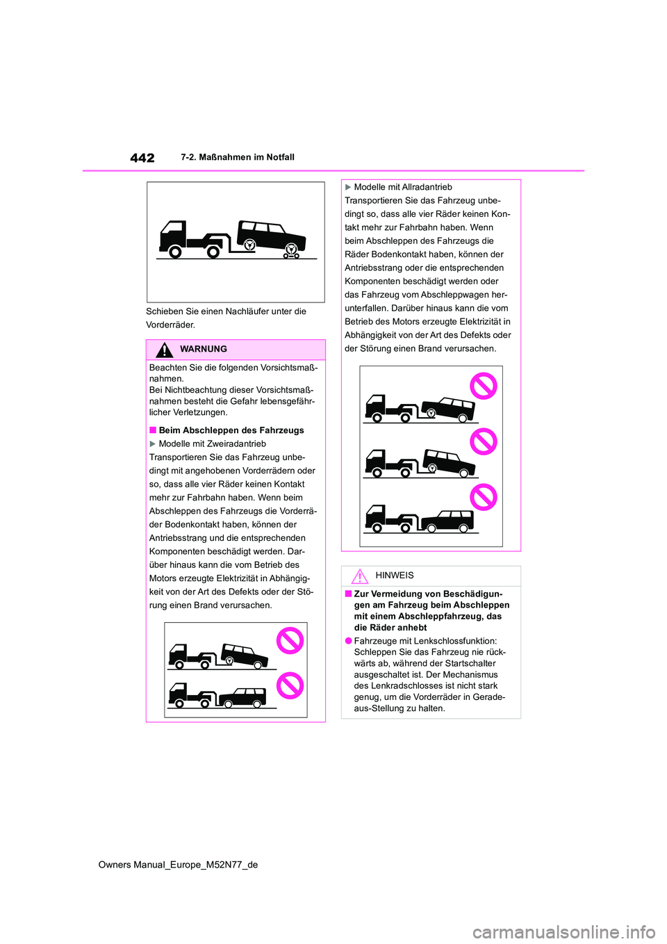 TOYOTA YARIS CROSS 2023 Betriebsanleitungen (in German) 442
Owners Manual_Europe_M52N77_de
7-2. Maßnahmen im Notfall
Schieben Sie einen Nachläufer unter die
Vorderräder.
WARNUNG
Beachten Sie die folgenden Vorsichtsmaß- nahmen.Bei Nichtbeachtung dies TOYOTA YARIS CROSS 2023 Betriebsanleitungen (in German) 442
Owners Manual_Europe_M52N77_de
7-2. Maßnahmen im Notfall
Schieben Sie einen Nachläufer unter die
Vorderräder.
WARNUNG
Beachten Sie die folgenden Vorsichtsmaß- nahmen.Bei Nichtbeachtung dies