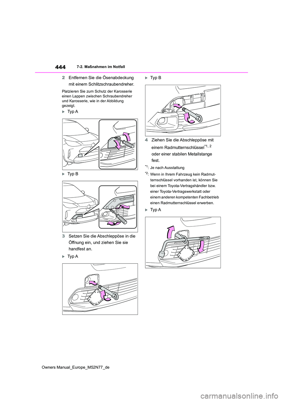 TOYOTA YARIS CROSS 2023 Betriebsanleitungen (in German) 444
Owners Manual_Europe_M52N77_de
7-2. Maßnahmen im Notfall
2Entfernen Sie die Ösenabdeckung
mit einem Schlitzschraubendreher.
Platzieren Sie zum Schutz der Karosserie
einen Lappen zwischen Sch TOYOTA YARIS CROSS 2023 Betriebsanleitungen (in German) 444
Owners Manual_Europe_M52N77_de
7-2. Maßnahmen im Notfall
2Entfernen Sie die Ösenabdeckung
mit einem Schlitzschraubendreher.
Platzieren Sie zum Schutz der Karosserie
einen Lappen zwischen Sch