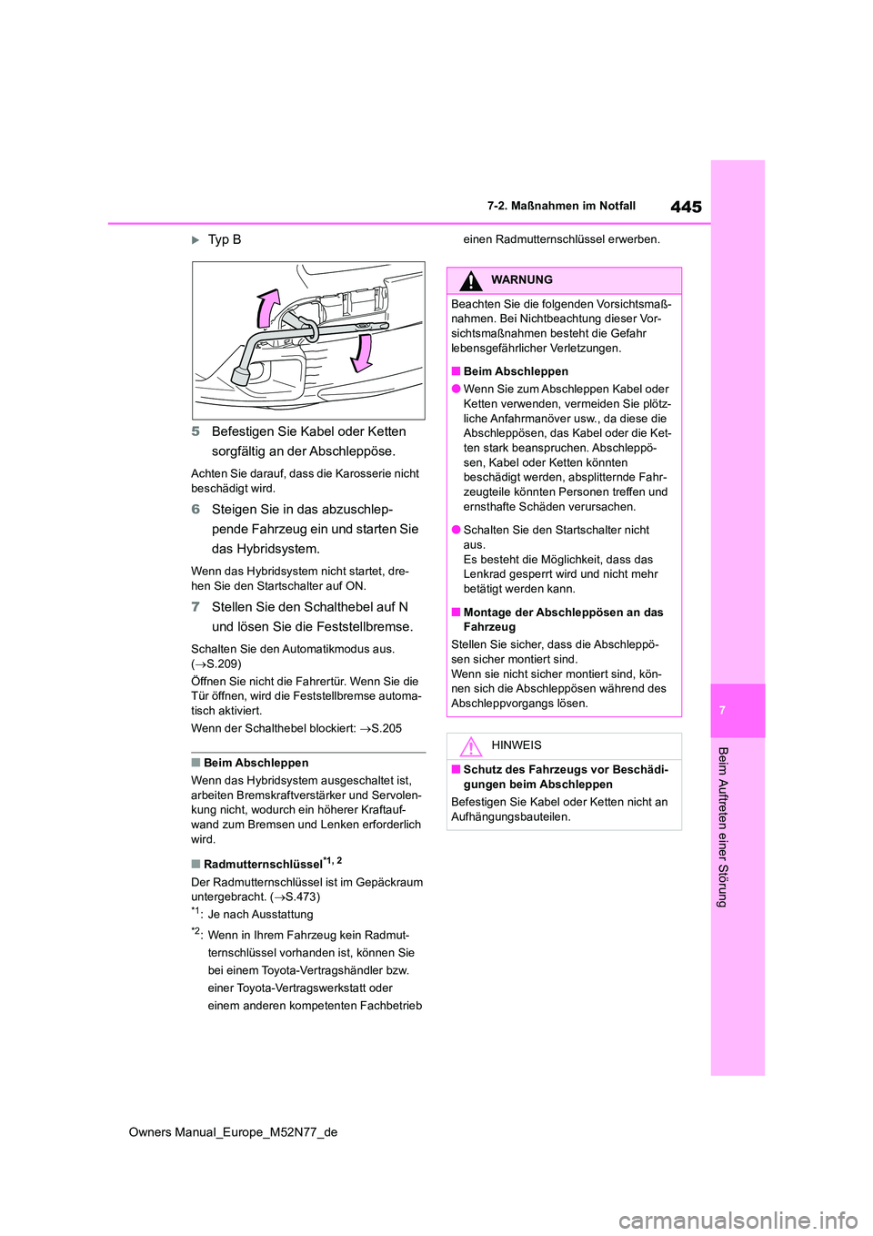 TOYOTA YARIS CROSS 2023 Betriebsanleitungen (in German) 445
7
Owners Manual_Europe_M52N77_de
7-2. Maßnahmen im Notfall
Beim Auftreten einer Störung
Ty p B
5 Befestigen Sie Kabel oder Ketten
sorgfältig an der Abschleppöse.
Achten Sie darauf, das TOYOTA YARIS CROSS 2023 Betriebsanleitungen (in German) 445
7
Owners Manual_Europe_M52N77_de
7-2. Maßnahmen im Notfall
Beim Auftreten einer Störung
Ty p B
5 Befestigen Sie Kabel oder Ketten
sorgfältig an der Abschleppöse.
Achten Sie darauf, das