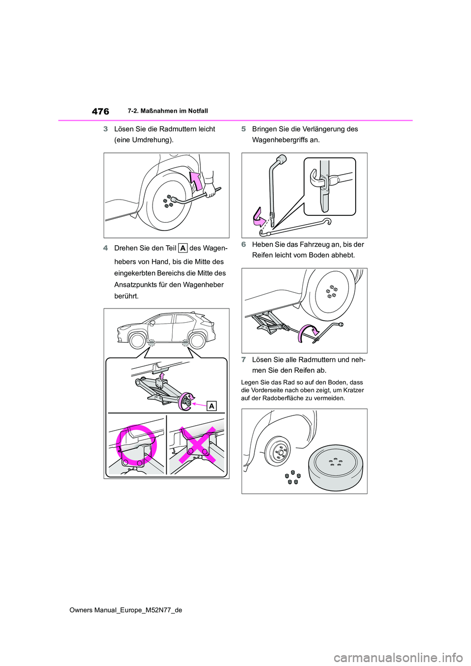 TOYOTA YARIS CROSS 2023 Betriebsanleitungen (in German) 476
Owners Manual_Europe_M52N77_de
7-2. Maßnahmen im Notfall
3Lösen Sie die Radmuttern leicht
(eine Umdrehung).
4 Drehen Sie den Teil des Wagen-
hebers von Hand, bis die Mitte des
eingekerbt TOYOTA YARIS CROSS 2023 Betriebsanleitungen (in German) 476
Owners Manual_Europe_M52N77_de
7-2. Maßnahmen im Notfall
3Lösen Sie die Radmuttern leicht
(eine Umdrehung).
4 Drehen Sie den Teil des Wagen-
hebers von Hand, bis die Mitte des
eingekerbt