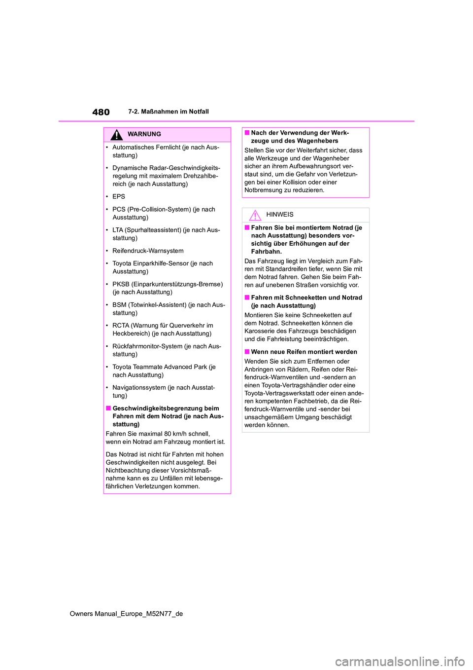 TOYOTA YARIS CROSS 2023 Betriebsanleitungen (in German) 480
Owners Manual_Europe_M52N77_de
7-2. Maßnahmen im Notfall
WARNUNG
• Automatisches Fernlicht (je nach Aus-
stattung)
• Dynamische Radar-Geschwindigkeits- regelung mit maximalem Drehzahlbe-
r TOYOTA YARIS CROSS 2023 Betriebsanleitungen (in German) 480
Owners Manual_Europe_M52N77_de
7-2. Maßnahmen im Notfall
WARNUNG
• Automatisches Fernlicht (je nach Aus-
stattung)
• Dynamische Radar-Geschwindigkeits- regelung mit maximalem Drehzahlbe-
r