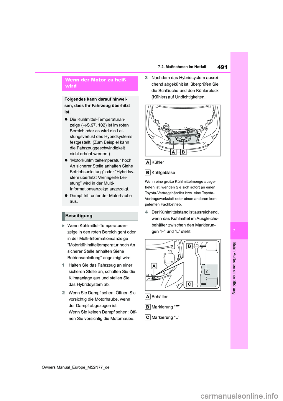 TOYOTA YARIS CROSS 2023 Betriebsanleitungen (in German) 491
7
Owners Manual_Europe_M52N77_de
7-2. Maßnahmen im Notfall
Beim Auftreten einer Störung
Wenn Kühlmittel-Temperaturan-
zeige in den roten Bereich geht oder
in der Multi-Informationsanzeige TOYOTA YARIS CROSS 2023 Betriebsanleitungen (in German) 491
7
Owners Manual_Europe_M52N77_de
7-2. Maßnahmen im Notfall
Beim Auftreten einer Störung
Wenn Kühlmittel-Temperaturan-
zeige in den roten Bereich geht oder
in der Multi-Informationsanzeige
