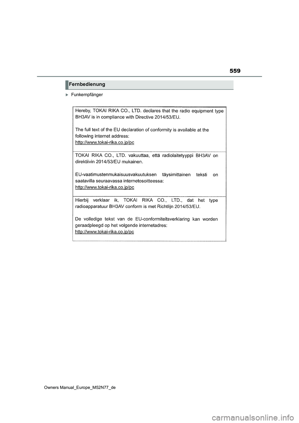 TOYOTA YARIS CROSS 2023 Betriebsanleitungen (in German) 559
Owners Manual_Europe_M52N77_de
Funkempfänger
Fernbedienung TOYOTA YARIS CROSS 2023 Betriebsanleitungen (in German) 559
Owners Manual_Europe_M52N77_de
Funkempfänger
Fernbedienung