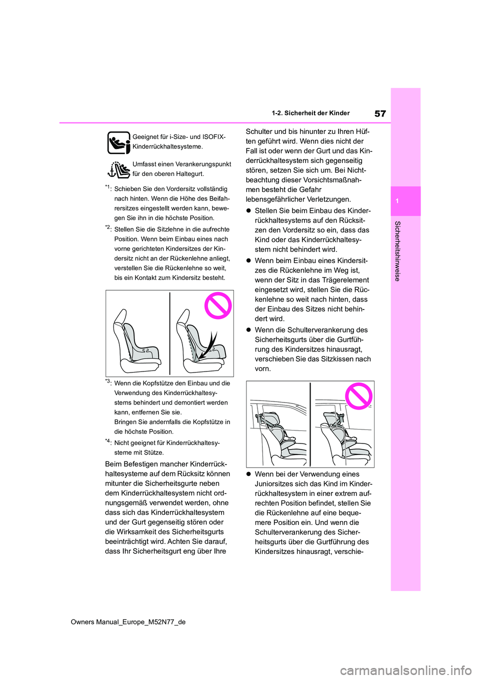 TOYOTA YARIS CROSS 2023 Betriebsanleitungen (in German) 57
1
Owners Manual_Europe_M52N77_de
1-2. Sicherheit der Kinder
Sicherheitshinweise
*1: Schieben Sie den Vordersitz vollständig
nach hinten. Wenn die Höhe des Beifah-
rersitzes eingestellt werden k TOYOTA YARIS CROSS 2023 Betriebsanleitungen (in German) 57
1
Owners Manual_Europe_M52N77_de
1-2. Sicherheit der Kinder
Sicherheitshinweise
*1: Schieben Sie den Vordersitz vollständig
nach hinten. Wenn die Höhe des Beifah-
rersitzes eingestellt werden k