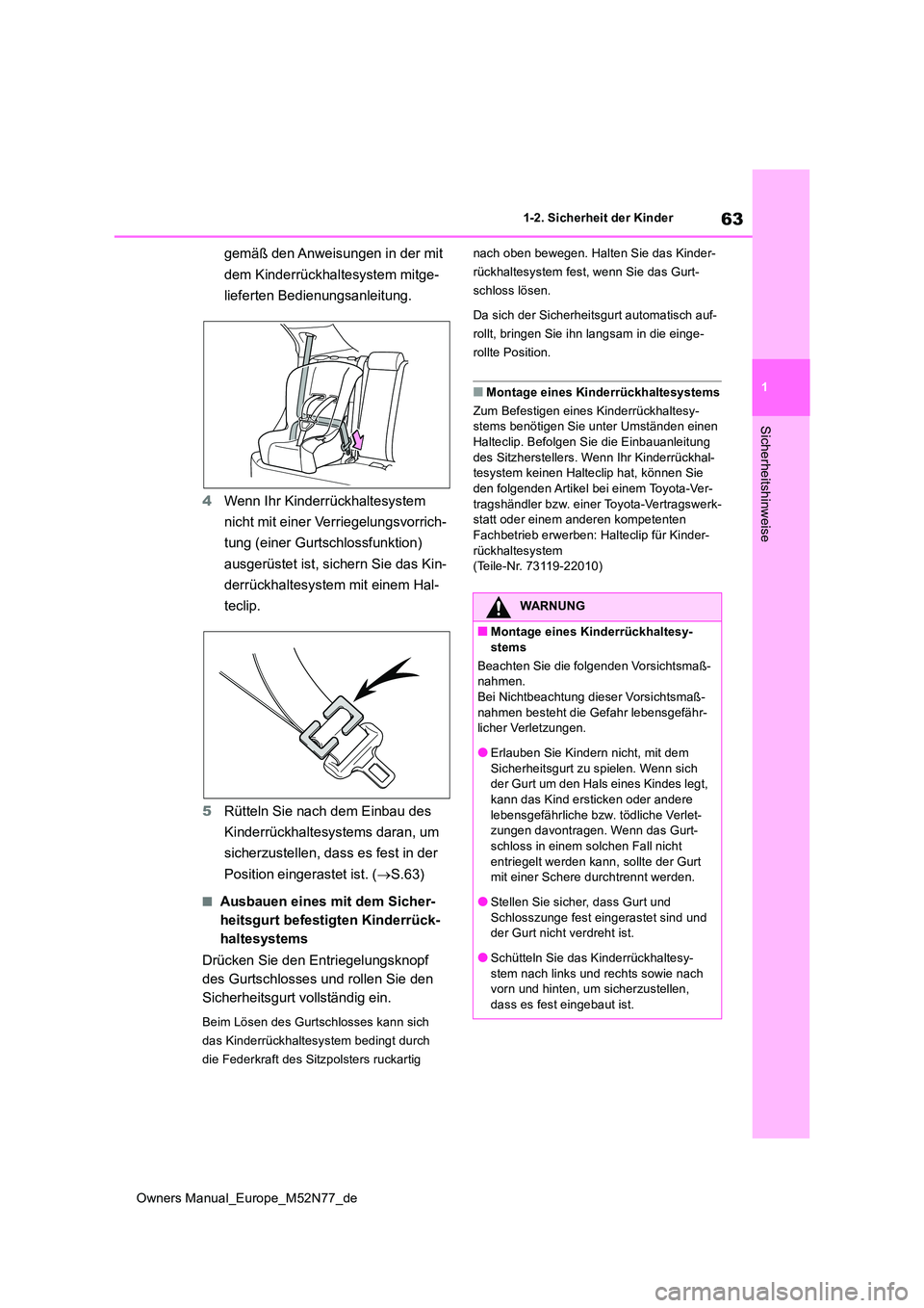TOYOTA YARIS CROSS 2023 Betriebsanleitungen (in German) 63
1
Owners Manual_Europe_M52N77_de
1-2. Sicherheit der Kinder
Sicherheitshinweise
gemäß den Anweisungen in der mit
dem Kinderrückhaltesystem mitge-
lieferten Bedienungsanleitung.
4 Wenn Ihr Ki TOYOTA YARIS CROSS 2023 Betriebsanleitungen (in German) 63
1
Owners Manual_Europe_M52N77_de
1-2. Sicherheit der Kinder
Sicherheitshinweise
gemäß den Anweisungen in der mit
dem Kinderrückhaltesystem mitge-
lieferten Bedienungsanleitung.
4 Wenn Ihr Ki