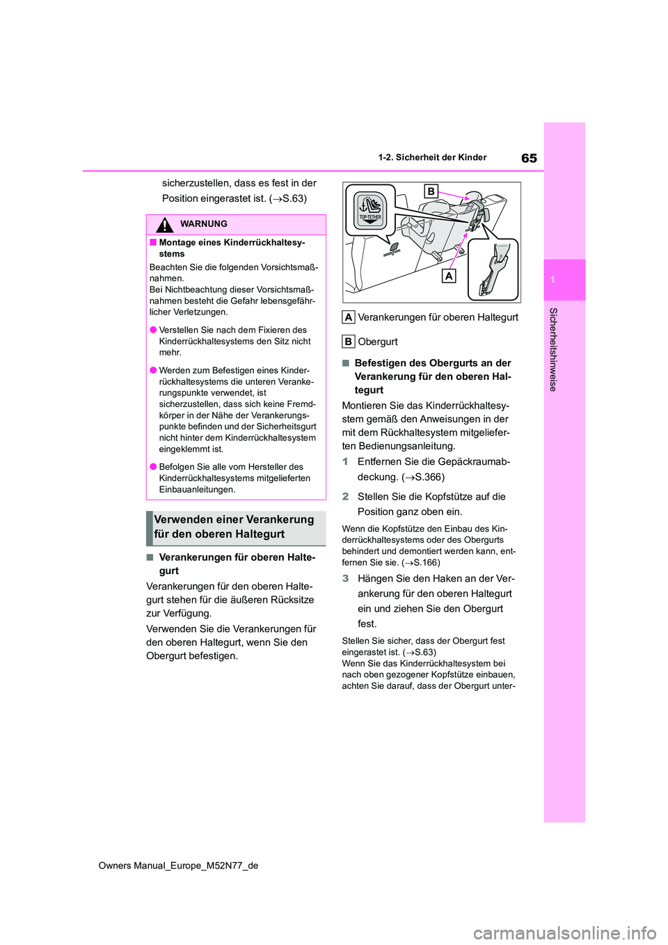 TOYOTA YARIS CROSS 2023 Betriebsanleitungen (in German) 65
1
Owners Manual_Europe_M52N77_de
1-2. Sicherheit der Kinder
Sicherheitshinweise
sicherzustellen, dass es fest in der
Position eingerastet ist. ( S.63)
■Verankerungen für oberen Halte-
gurt TOYOTA YARIS CROSS 2023 Betriebsanleitungen (in German) 65
1
Owners Manual_Europe_M52N77_de
1-2. Sicherheit der Kinder
Sicherheitshinweise
sicherzustellen, dass es fest in der
Position eingerastet ist. ( S.63)
■Verankerungen für oberen Halte-
gurt