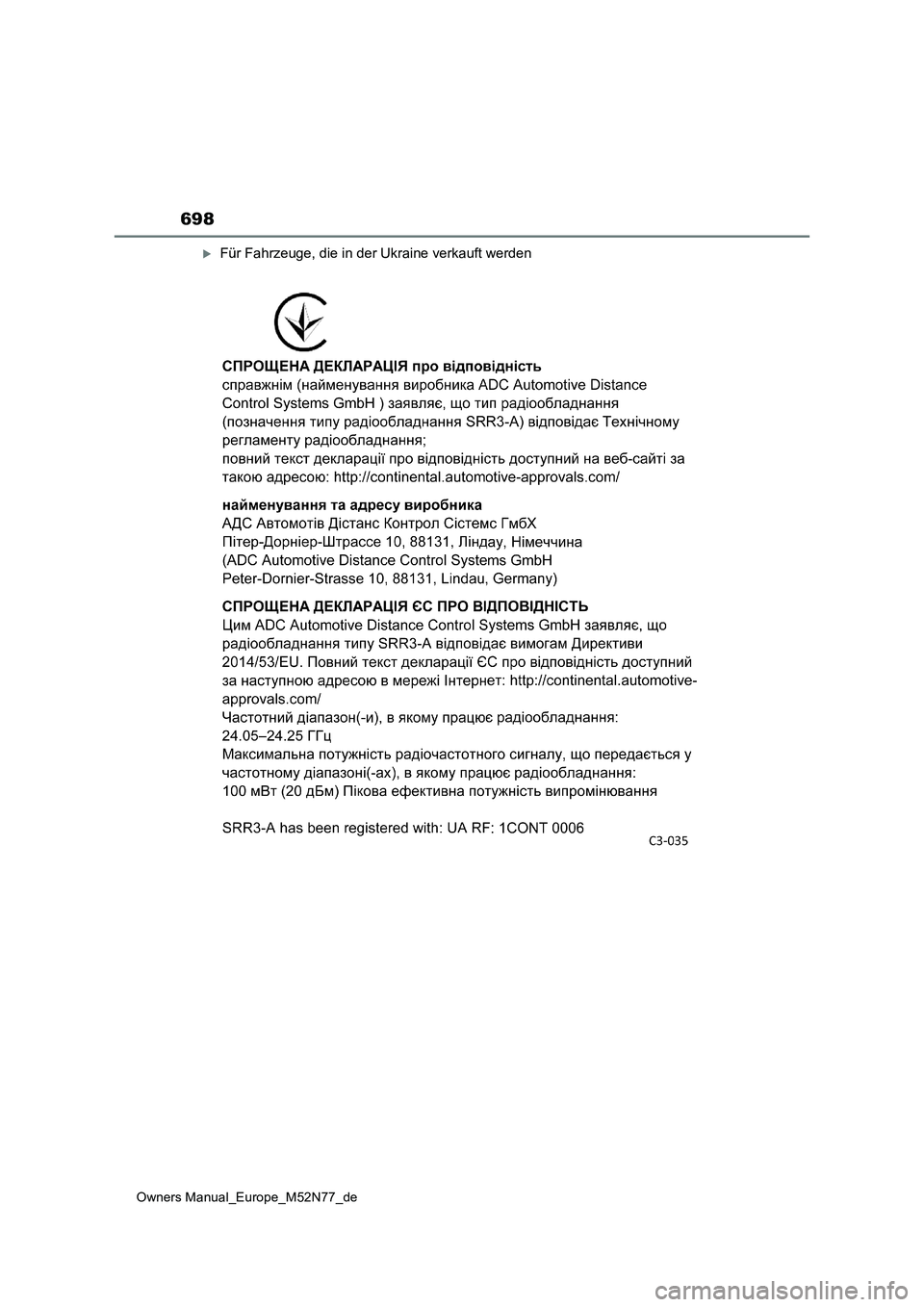 TOYOTA YARIS CROSS 2023 Betriebsanleitungen (in German) 698
Owners Manual_Europe_M52N77_de
Für Fahrzeuge, die in der Ukraine verkauft werden TOYOTA YARIS CROSS 2023 Betriebsanleitungen (in German) 698
Owners Manual_Europe_M52N77_de
Für Fahrzeuge, die in der Ukraine verkauft werden