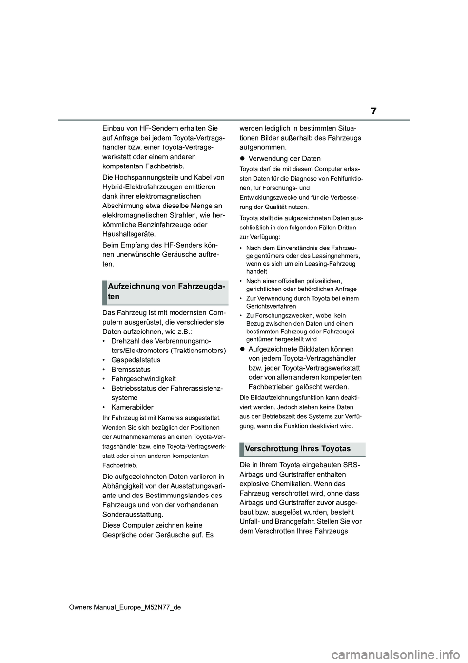 TOYOTA YARIS CROSS 2023 Betriebsanleitungen (in German) 7
Owners Manual_Europe_M52N77_de
Einbau von HF-Sendern erhalten Sie
auf Anfrage bei jedem Toyota-Vertrags-
händler bzw. einer Toyota-Vertrags-
werkstatt oder einem anderen
kompetenten Fachbetrieb. TOYOTA YARIS CROSS 2023 Betriebsanleitungen (in German) 7
Owners Manual_Europe_M52N77_de
Einbau von HF-Sendern erhalten Sie
auf Anfrage bei jedem Toyota-Vertrags-
händler bzw. einer Toyota-Vertrags-
werkstatt oder einem anderen
kompetenten Fachbetrieb.