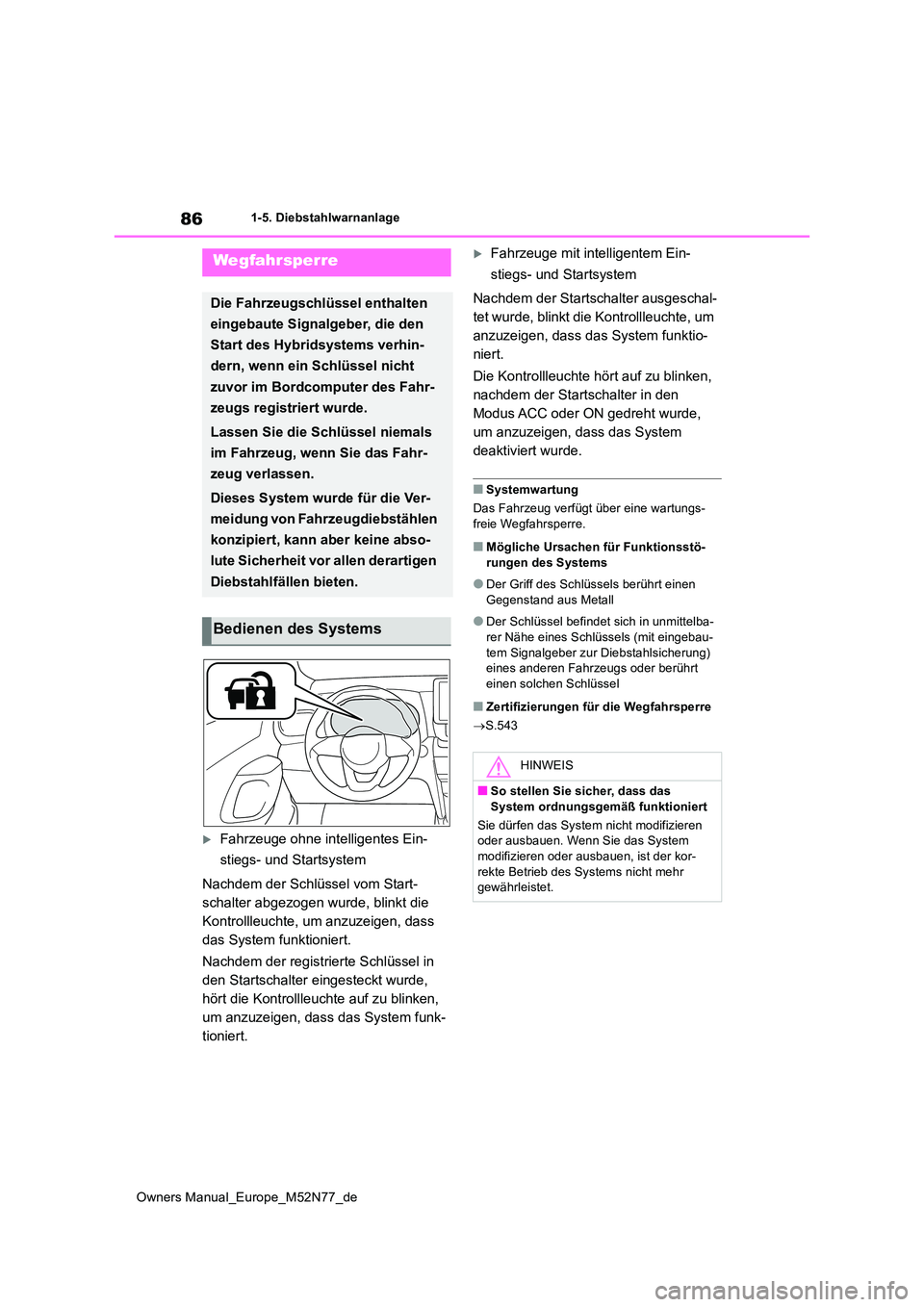 TOYOTA YARIS CROSS 2023 Betriebsanleitungen (in German) 86
Owners Manual_Europe_M52N77_de
1-5. Diebstahlwarnanlage
1-5.Die bstahlwarn anlage
Fahrzeuge ohne intelligentes Ein-
stiegs- und Startsystem
Nachdem der Schlüssel vom Start-
schalter abgezoge TOYOTA YARIS CROSS 2023 Betriebsanleitungen (in German) 86
Owners Manual_Europe_M52N77_de
1-5. Diebstahlwarnanlage
1-5.Die bstahlwarn anlage
Fahrzeuge ohne intelligentes Ein-
stiegs- und Startsystem
Nachdem der Schlüssel vom Start-
schalter abgezoge