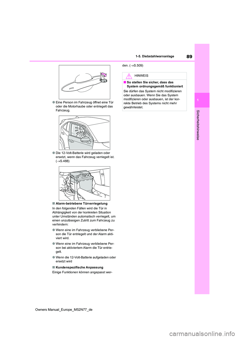 TOYOTA YARIS CROSS 2023 Betriebsanleitungen (in German) 89
1
Owners Manual_Europe_M52N77_de
1-5. Diebstahlwarnanlage
Sicherheitshinweise
●Eine Person im Fahrzeug öffnet eine Tür oder die Motorhaube oder entriegelt das Fahrzeug.
●Die 12-Volt-Batterie TOYOTA YARIS CROSS 2023 Betriebsanleitungen (in German) 89
1
Owners Manual_Europe_M52N77_de
1-5. Diebstahlwarnanlage
Sicherheitshinweise
●Eine Person im Fahrzeug öffnet eine Tür oder die Motorhaube oder entriegelt das Fahrzeug.
●Die 12-Volt-Batterie