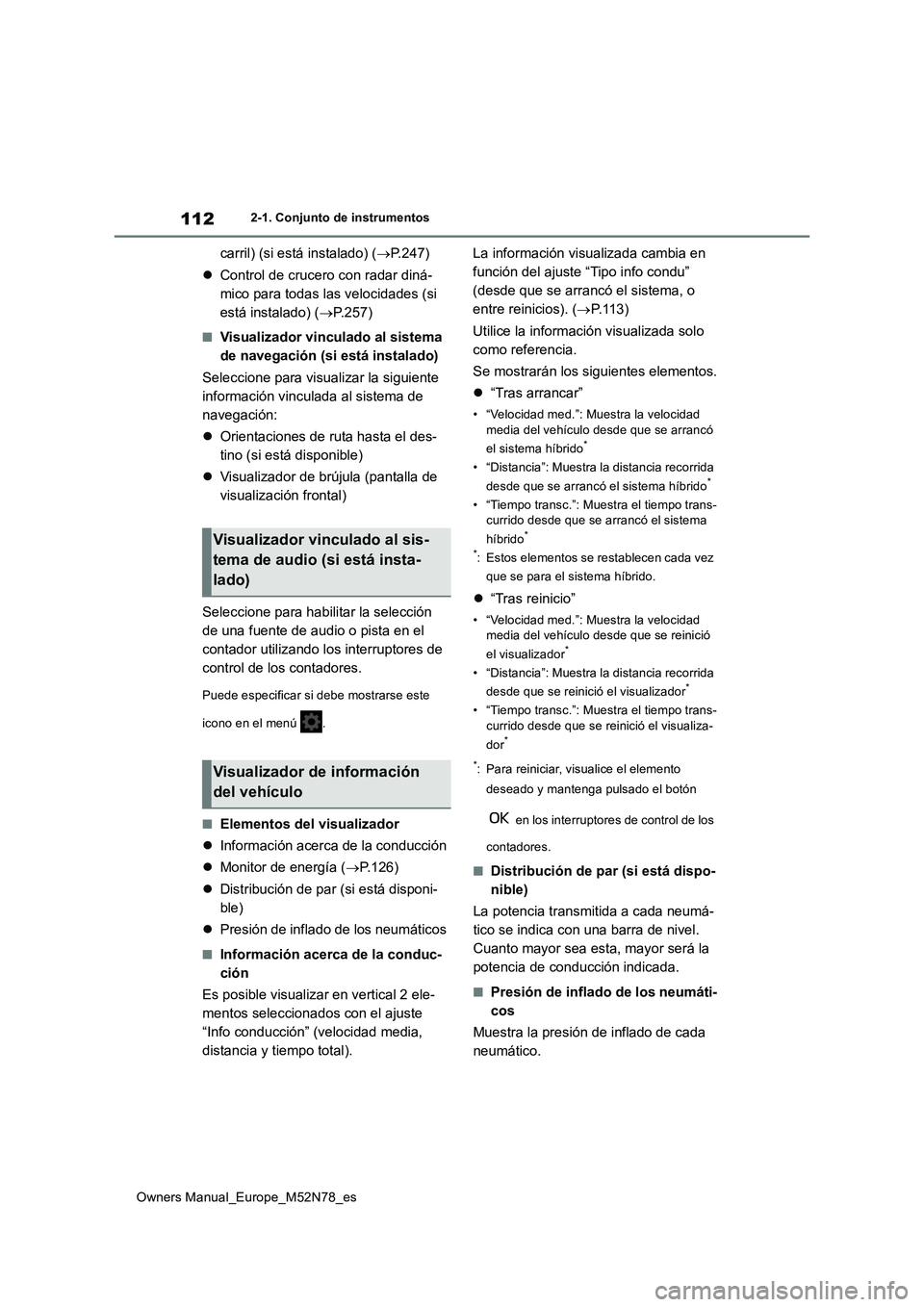 TOYOTA YARIS CROSS 2023 Manual del propietario (in Spanish) 112
Owners Manual_Europe_M52N78_es
2-1. Conjunto de instrumentos
carril) (si está instalado) (P.247)
Control de crucero con radar diná-
mico para todas las velocidades (si
está instalado) TOYOTA YARIS CROSS 2023 Manual del propietario (in Spanish) 112
Owners Manual_Europe_M52N78_es
2-1. Conjunto de instrumentos
carril) (si está instalado) (P.247)
Control de crucero con radar diná-
mico para todas las velocidades (si
está instalado)