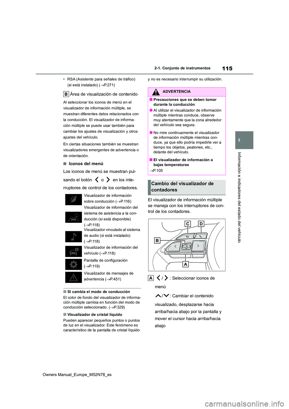 TOYOTA YARIS CROSS 2023 Manual del propietario (in Spanish) 115
2
Owners Manual_Europe_M52N78_es
2-1. Conjunto de instrumentos
Información e indicadores del estado del vehículo
• RSA (Asistente para señales de tráfico)
(si está instalado) ( P.271)
TOYOTA YARIS CROSS 2023 Manual del propietario (in Spanish) 115
2
Owners Manual_Europe_M52N78_es
2-1. Conjunto de instrumentos
Información e indicadores del estado del vehículo
• RSA (Asistente para señales de tráfico)
(si está instalado) ( P.271)