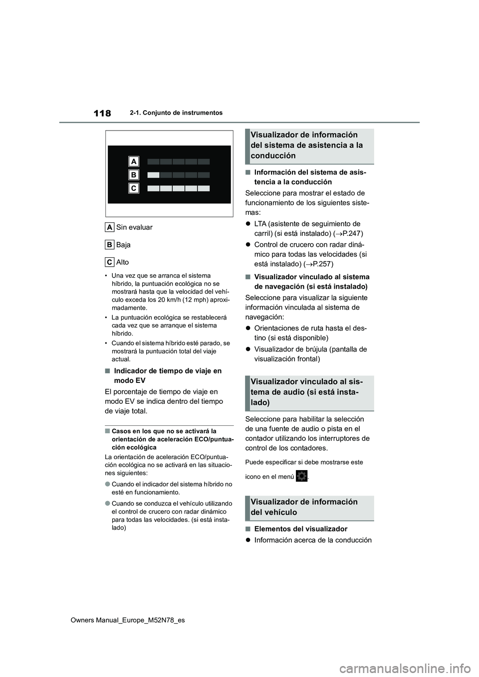 TOYOTA YARIS CROSS 2023 Manual del propietario (in Spanish) 118
Owners Manual_Europe_M52N78_es
2-1. Conjunto de instrumentos
Sin evaluar
Baja
Alto
• Una vez que se arranca el sistema híbrido, la puntuación ecológica no se mostrará hasta que la velocida TOYOTA YARIS CROSS 2023 Manual del propietario (in Spanish) 118
Owners Manual_Europe_M52N78_es
2-1. Conjunto de instrumentos
Sin evaluar
Baja
Alto
• Una vez que se arranca el sistema híbrido, la puntuación ecológica no se mostrará hasta que la velocida