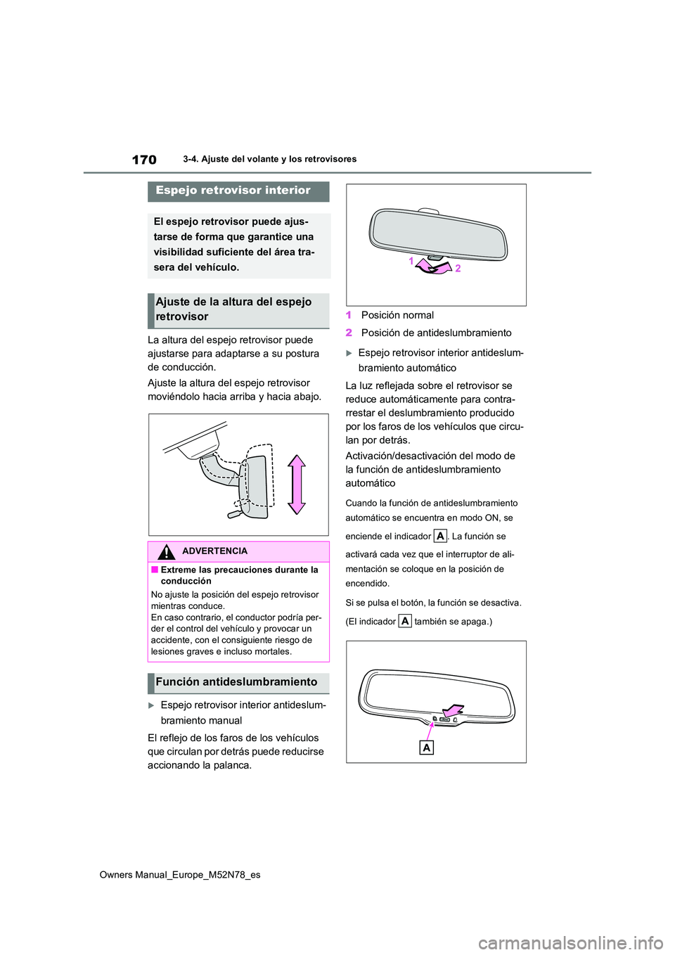 TOYOTA YARIS CROSS 2023 Manual del propietario (in Spanish) 170
Owners Manual_Europe_M52N78_es
3-4. Ajuste del volante y los retrovisores
La altura del espejo retrovisor puede
ajustarse para adaptarse a su postura
de conducción.
Ajuste la altura del espej TOYOTA YARIS CROSS 2023 Manual del propietario (in Spanish) 170
Owners Manual_Europe_M52N78_es
3-4. Ajuste del volante y los retrovisores
La altura del espejo retrovisor puede
ajustarse para adaptarse a su postura
de conducción.
Ajuste la altura del espej