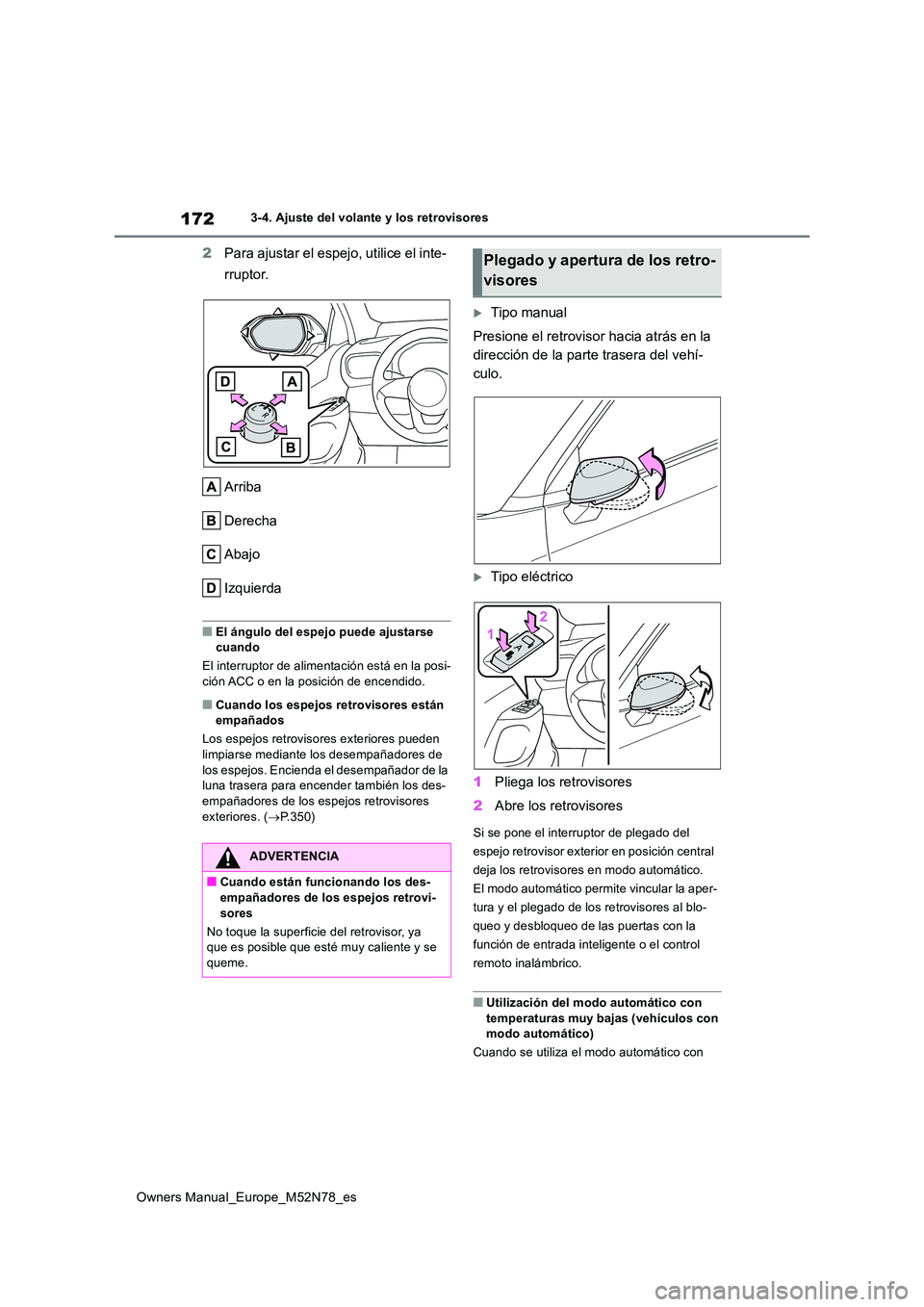 TOYOTA YARIS CROSS 2023 Manual del propietario (in Spanish) 172
Owners Manual_Europe_M52N78_es
3-4. Ajuste del volante y los retrovisores
2Para ajustar el espejo, utilice el inte-
rruptor.
Arriba
Derecha
Abajo
Izquierda
■El ángulo del espejo puede ajusta TOYOTA YARIS CROSS 2023 Manual del propietario (in Spanish) 172
Owners Manual_Europe_M52N78_es
3-4. Ajuste del volante y los retrovisores
2Para ajustar el espejo, utilice el inte-
rruptor.
Arriba
Derecha
Abajo
Izquierda
■El ángulo del espejo puede ajusta