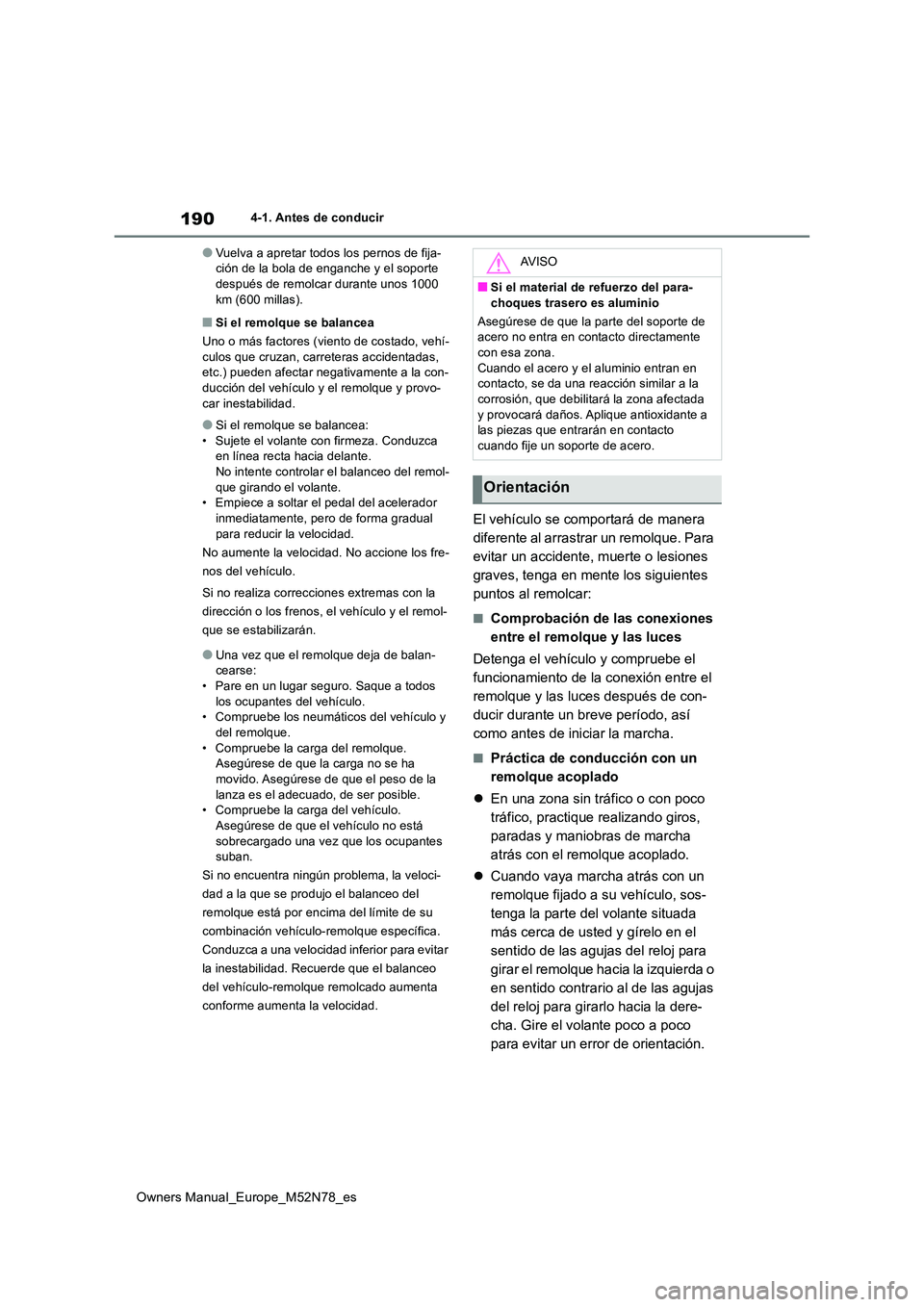 TOYOTA YARIS CROSS 2023 Manual del propietario (in Spanish) 190
Owners Manual_Europe_M52N78_es
4-1. Antes de conducir
●Vuelva a apretar todos los pernos de fija- ción de la bola de enganche y el soporte después de remolcar durante unos 1000
km (600 milla TOYOTA YARIS CROSS 2023 Manual del propietario (in Spanish) 190
Owners Manual_Europe_M52N78_es
4-1. Antes de conducir
●Vuelva a apretar todos los pernos de fija- ción de la bola de enganche y el soporte después de remolcar durante unos 1000
km (600 milla