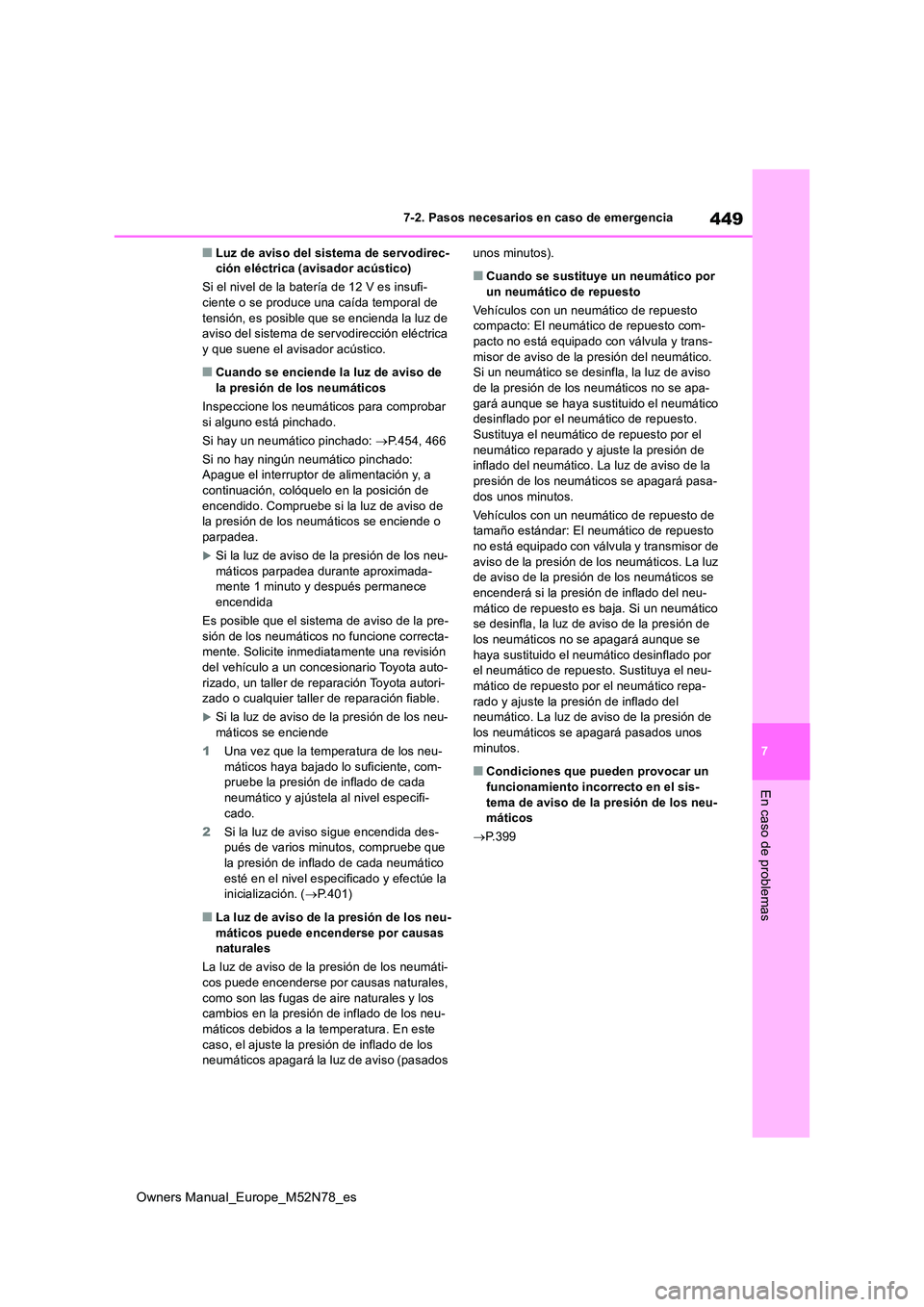 TOYOTA YARIS CROSS 2023 Manual del propietario (in Spanish) 449
7
Owners Manual_Europe_M52N78_es
7-2. Pasos necesarios en caso de emergencia
En caso de problemas
■Luz de aviso del sistema de servodirec- ción eléctrica (avisador acústico)
Si el nivel de l TOYOTA YARIS CROSS 2023 Manual del propietario (in Spanish) 449
7
Owners Manual_Europe_M52N78_es
7-2. Pasos necesarios en caso de emergencia
En caso de problemas
■Luz de aviso del sistema de servodirec- ción eléctrica (avisador acústico)
Si el nivel de l
