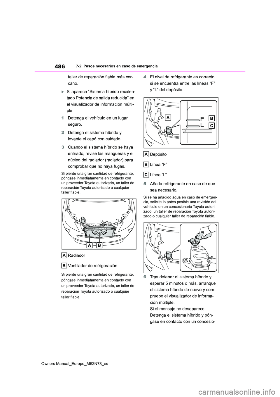 TOYOTA YARIS CROSS 2023 Manual del propietario (in Spanish) 486
Owners Manual_Europe_M52N78_es
7-2. Pasos necesarios en caso de emergencia
taller de reparación fiable más cer-
cano.
Si aparece “Sistema híbrido recalen-
tado Potencia de salida reducid TOYOTA YARIS CROSS 2023 Manual del propietario (in Spanish) 486
Owners Manual_Europe_M52N78_es
7-2. Pasos necesarios en caso de emergencia
taller de reparación fiable más cer-
cano.
Si aparece “Sistema híbrido recalen-
tado Potencia de salida reducid
