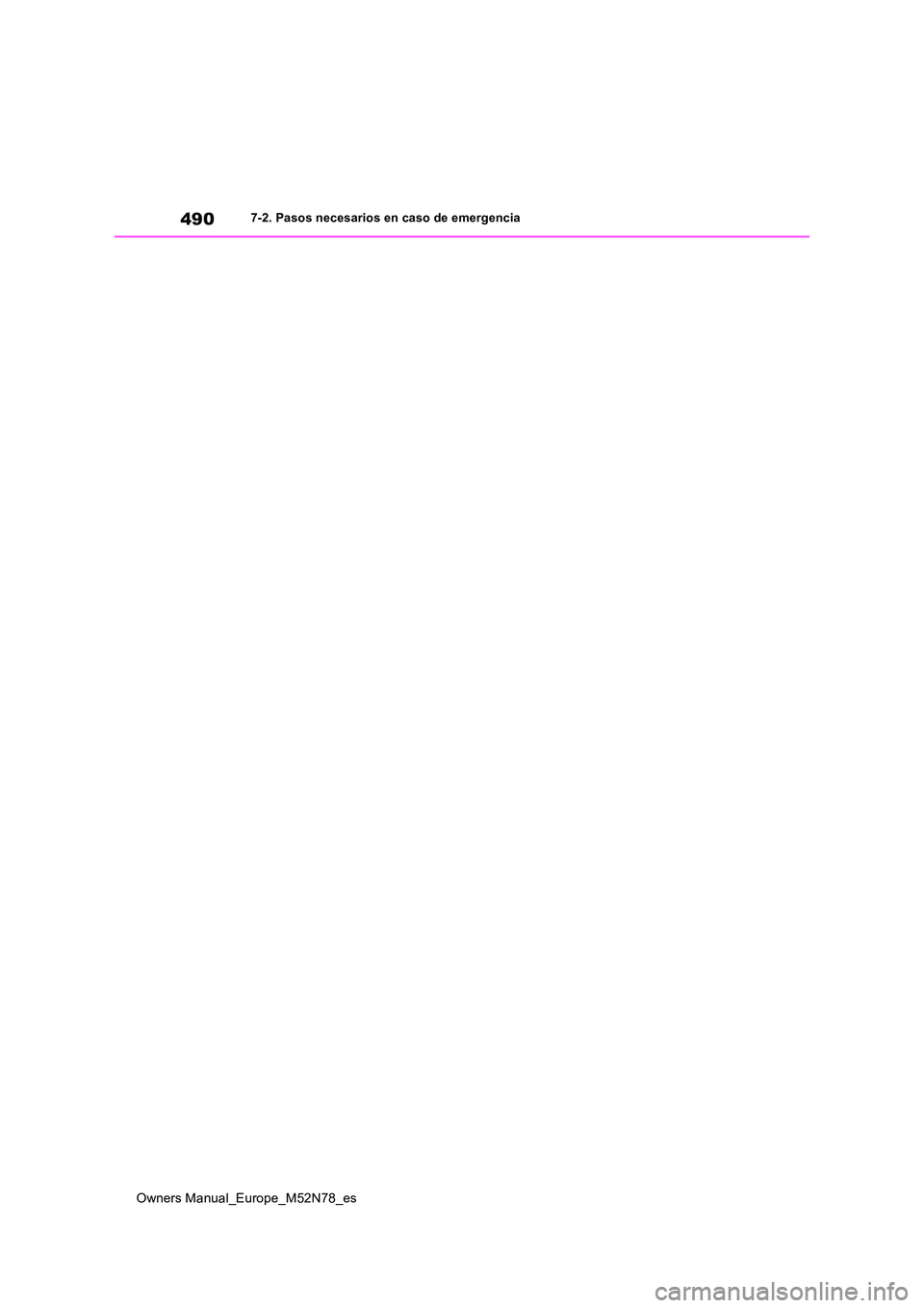 TOYOTA YARIS CROSS 2023 Manual del propietario (in Spanish) 490
Owners Manual_Europe_M52N78_es
7-2. Pasos necesarios en caso de emergencia TOYOTA YARIS CROSS 2023 Manual del propietario (in Spanish) 490
Owners Manual_Europe_M52N78_es
7-2. Pasos necesarios en caso de emergencia