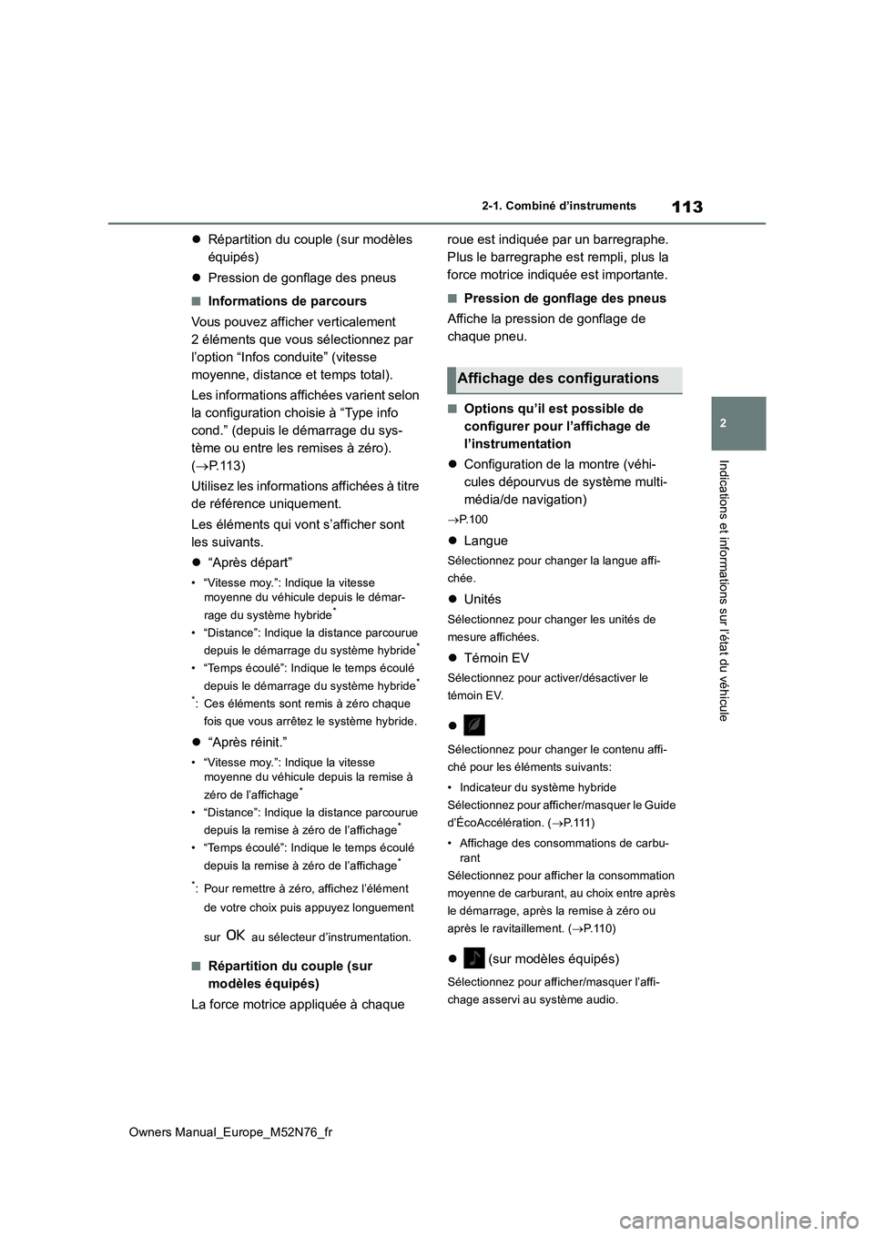TOYOTA YARIS CROSS 2023 Manuel du propriétaire (in French) 113
2
Owners Manual_Europe_M52N76_fr
2-1. Combiné d’instruments
Indications et informations sur l’état du véhicule
Répartition du couple (sur modèles
équipés)
Pression de gonflage TOYOTA YARIS CROSS 2023 Manuel du propriétaire (in French) 113
2
Owners Manual_Europe_M52N76_fr
2-1. Combiné d’instruments
Indications et informations sur l’état du véhicule
Répartition du couple (sur modèles
équipés)
Pression de gonflage