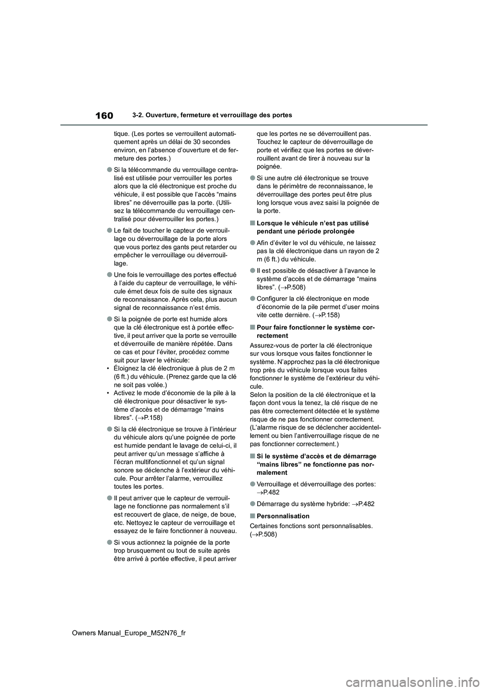 TOYOTA YARIS CROSS 2023  Manuel du propriétaire (in French) 160
Owners Manual_Europe_M52N76_fr
3-2. Ouverture, fermeture et verrouillage des portes 
tique. (Les portes se verrouillent automati- quement après un délai de 30 secondes environ, en l’absence d