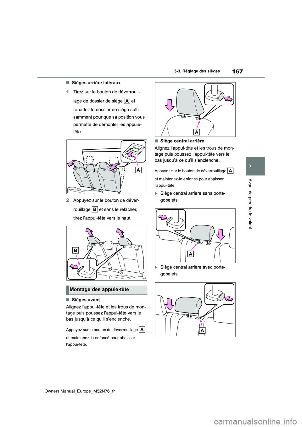 TOYOTA YARIS CROSS 2023  Manuel du propriétaire (in French) 167
3
Owners Manual_Europe_M52N76_fr
3-3. Réglage des sièges
Avant de prendre le volant
■Sièges arrière latéraux 
1 Tirez sur le bouton de déverrouil- 
lage de dossier de siège   et  
rabatte