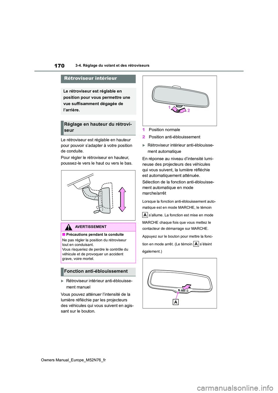 TOYOTA YARIS CROSS 2023 Manuel du propriétaire (in French) 170
Owners Manual_Europe_M52N76_fr
3-4. Réglage du volant et des rétroviseurs
Le rétroviseur est réglable en hauteur
pour pouvoir s’adapter à votre position
de conduite.
Pour régler le ré TOYOTA YARIS CROSS 2023 Manuel du propriétaire (in French) 170
Owners Manual_Europe_M52N76_fr
3-4. Réglage du volant et des rétroviseurs
Le rétroviseur est réglable en hauteur
pour pouvoir s’adapter à votre position
de conduite.
Pour régler le ré