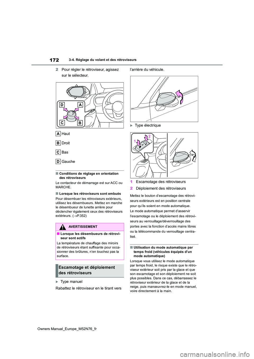 TOYOTA YARIS CROSS 2023 Manuel du propriétaire (in French) 172
Owners Manual_Europe_M52N76_fr
3-4. Réglage du volant et des rétroviseurs
2Pour régler le rétroviseur, agissez
sur le sélecteur.
Haut
Droit
Bas
Gauche
■Conditions de réglage en orienta TOYOTA YARIS CROSS 2023 Manuel du propriétaire (in French) 172
Owners Manual_Europe_M52N76_fr
3-4. Réglage du volant et des rétroviseurs
2Pour régler le rétroviseur, agissez
sur le sélecteur.
Haut
Droit
Bas
Gauche
■Conditions de réglage en orienta