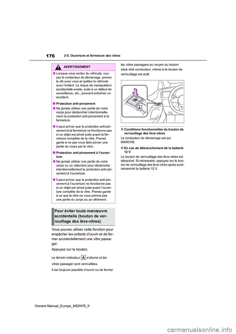 TOYOTA YARIS CROSS 2023 Manuel du propriétaire (in French) 176
Owners Manual_Europe_M52N76_fr
3-5. Ouverture et fermeture des vitres
Vous pouvez utiliser cette fonction pour
empêcher les enfants d’ouvrir et de fer-
mer accidentellement une vitre passa-
g TOYOTA YARIS CROSS 2023 Manuel du propriétaire (in French) 176
Owners Manual_Europe_M52N76_fr
3-5. Ouverture et fermeture des vitres
Vous pouvez utiliser cette fonction pour
empêcher les enfants d’ouvrir et de fer-
mer accidentellement une vitre passa-
g