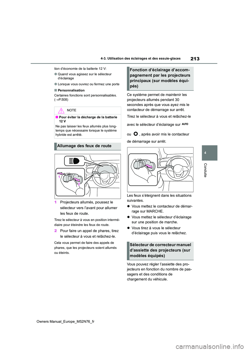 TOYOTA YARIS CROSS 2023 Manuel du propriétaire (in French) 213
4
Owners Manual_Europe_M52N76_fr
4-3. Utilisation des éclairages et des essuie-glaces
Conduite
tion d’économie de la batterie 12 V:
●Quand vous agissez sur le sélecteur d’éclairage
●L TOYOTA YARIS CROSS 2023 Manuel du propriétaire (in French) 213
4
Owners Manual_Europe_M52N76_fr
4-3. Utilisation des éclairages et des essuie-glaces
Conduite
tion d’économie de la batterie 12 V:
●Quand vous agissez sur le sélecteur d’éclairage
●L