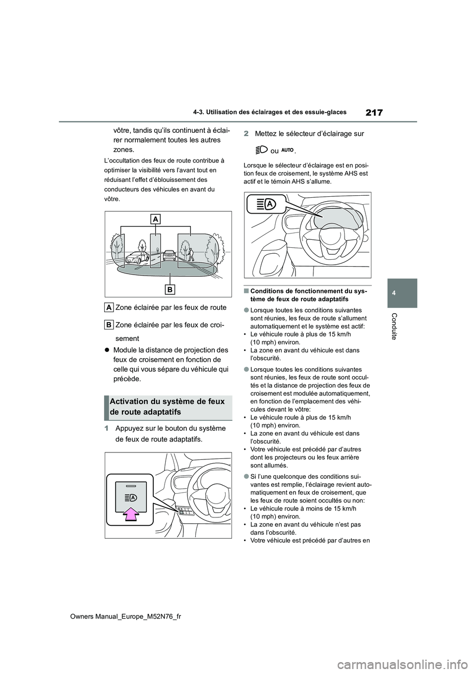 TOYOTA YARIS CROSS 2023 Manuel du propriétaire (in French) 217
4
Owners Manual_Europe_M52N76_fr
4-3. Utilisation des éclairages et des essuie-glaces
Conduite
vôtre, tandis qu’ils continuent à éclai-
rer normalement toutes les autres
zones.
L’occulta TOYOTA YARIS CROSS 2023 Manuel du propriétaire (in French) 217
4
Owners Manual_Europe_M52N76_fr
4-3. Utilisation des éclairages et des essuie-glaces
Conduite
vôtre, tandis qu’ils continuent à éclai-
rer normalement toutes les autres
zones.
L’occulta