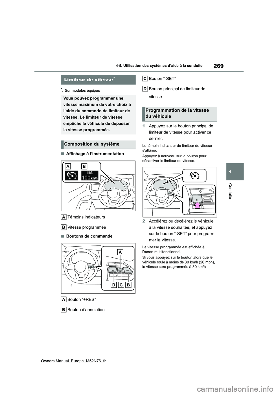 TOYOTA YARIS CROSS 2023  Manuel du propriétaire (in French) 269
4
Owners Manual_Europe_M52N76_fr
4-5. Utilisation des systèmes d’aide à la conduite
Conduite
*: Sur modèles équipés
■Affichage à l’instrumentation 
Témoins indicateurs 
Vitesse progra