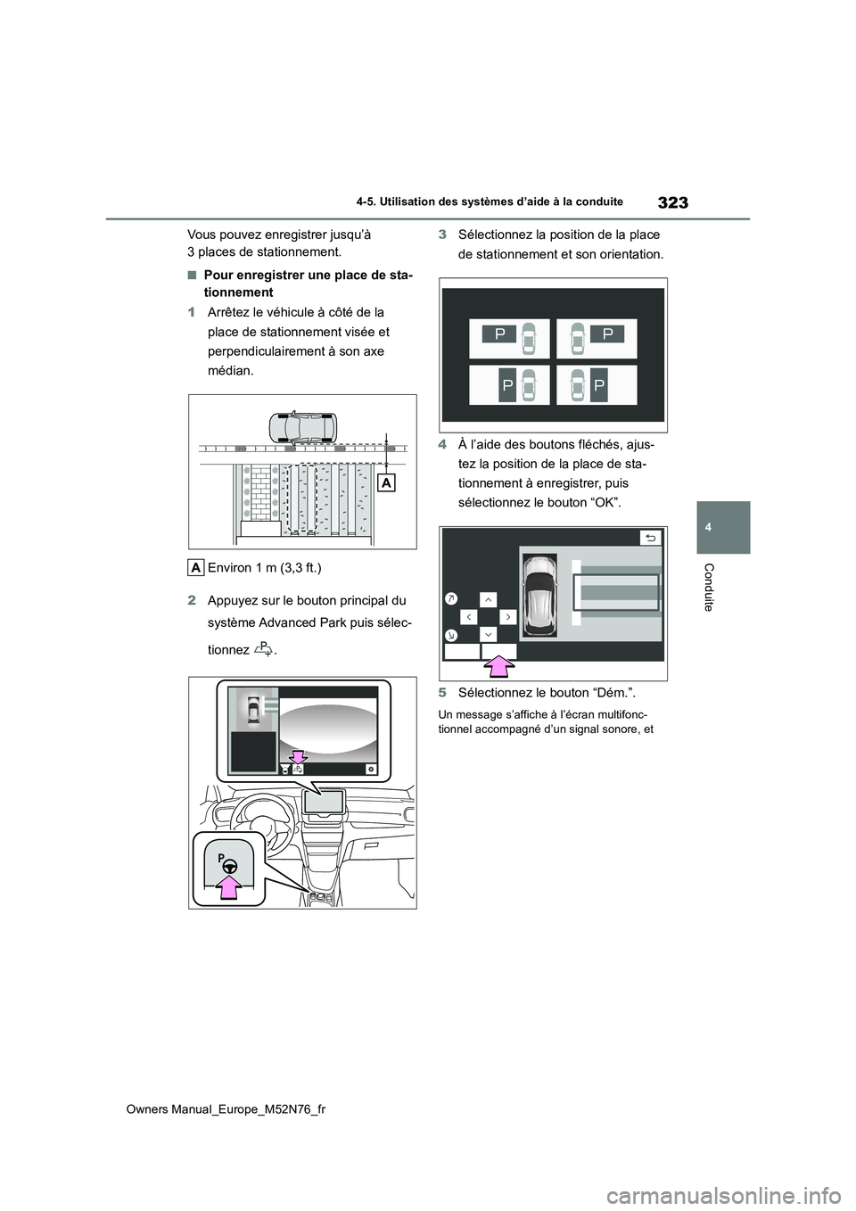TOYOTA YARIS CROSS 2023 Manuel du propriétaire (in French) 323
4
Owners Manual_Europe_M52N76_fr
4-5. Utilisation des systèmes d’aide à la conduite
Conduite
Vous pouvez enregistrer jusqu’à
3 places de stationnement.
■Pour enregistrer une place de st TOYOTA YARIS CROSS 2023 Manuel du propriétaire (in French) 323
4
Owners Manual_Europe_M52N76_fr
4-5. Utilisation des systèmes d’aide à la conduite
Conduite
Vous pouvez enregistrer jusqu’à
3 places de stationnement.
■Pour enregistrer une place de st