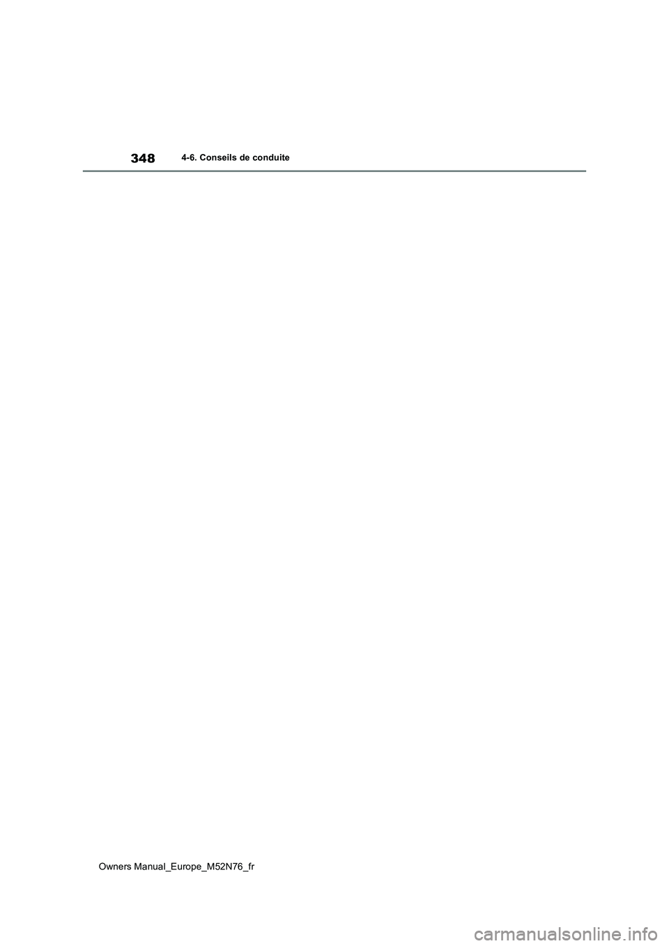TOYOTA YARIS CROSS 2023 Manuel du propriétaire (in French) 348
Owners Manual_Europe_M52N76_fr
4-6. Conseils de conduite TOYOTA YARIS CROSS 2023 Manuel du propriétaire (in French) 348
Owners Manual_Europe_M52N76_fr
4-6. Conseils de conduite