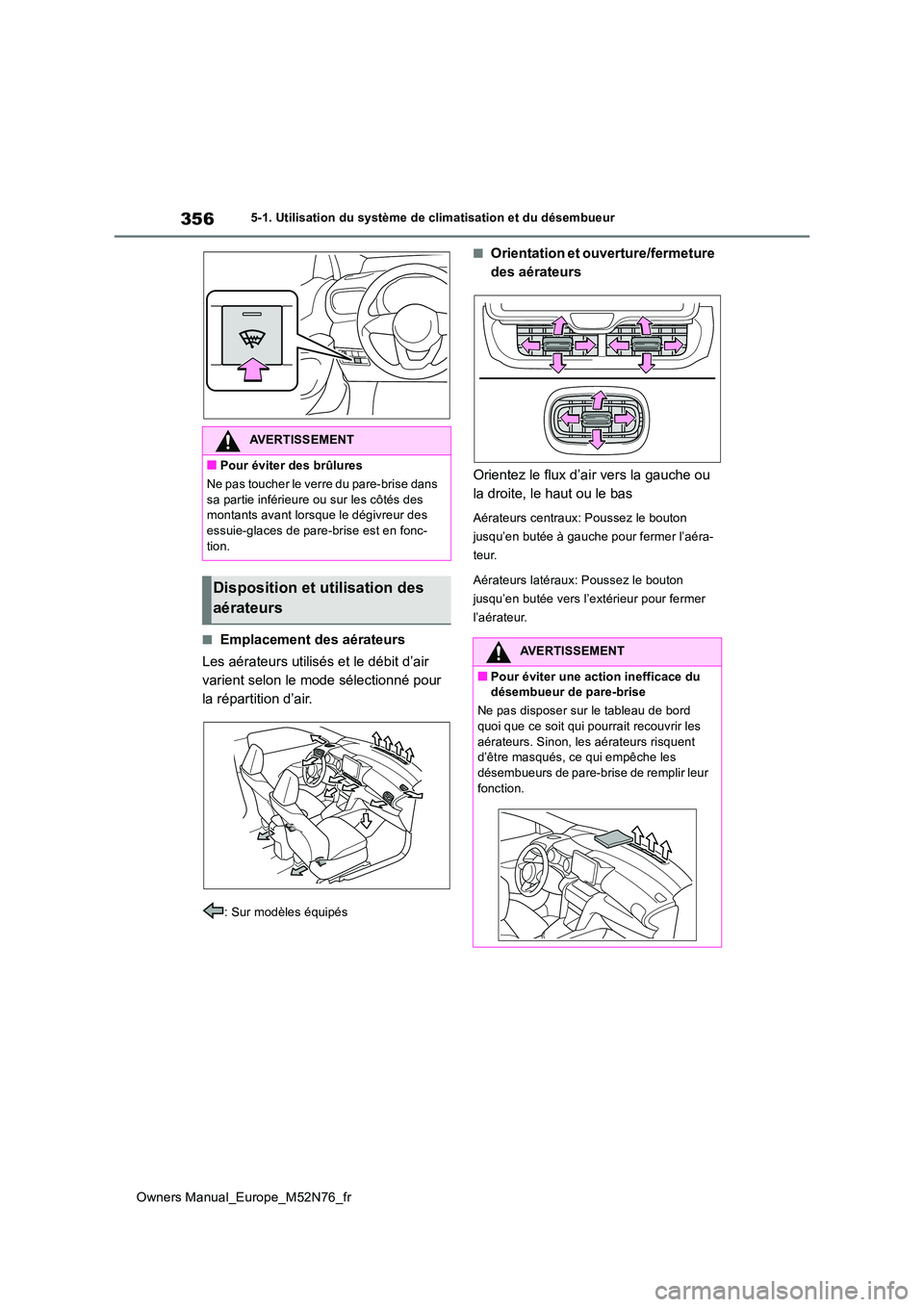 TOYOTA YARIS CROSS 2023 Manuel du propriétaire (in French) 356
Owners Manual_Europe_M52N76_fr
5-1. Utilisation du système de climatisation et du désembueur
■Emplacement des aérateurs
Les aérateurs utilisés et le débit d’air
varient selon le mode TOYOTA YARIS CROSS 2023 Manuel du propriétaire (in French) 356
Owners Manual_Europe_M52N76_fr
5-1. Utilisation du système de climatisation et du désembueur
■Emplacement des aérateurs
Les aérateurs utilisés et le débit d’air
varient selon le mode