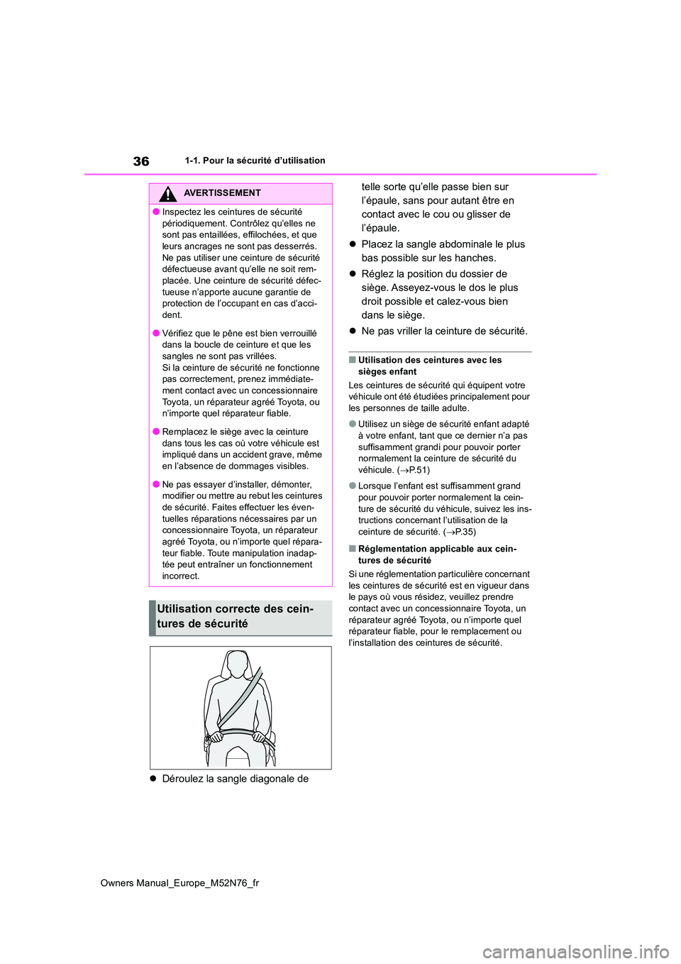 TOYOTA YARIS CROSS 2023 Manuel du propriétaire (in French) 36
Owners Manual_Europe_M52N76_fr
1-1. Pour la sécurité d’utilisation
Déroulez la sangle diagonale de
telle sorte qu’elle passe bien sur
l’épaule, sans pour autant être en
contact a TOYOTA YARIS CROSS 2023 Manuel du propriétaire (in French) 36
Owners Manual_Europe_M52N76_fr
1-1. Pour la sécurité d’utilisation
Déroulez la sangle diagonale de
telle sorte qu’elle passe bien sur
l’épaule, sans pour autant être en
contact a