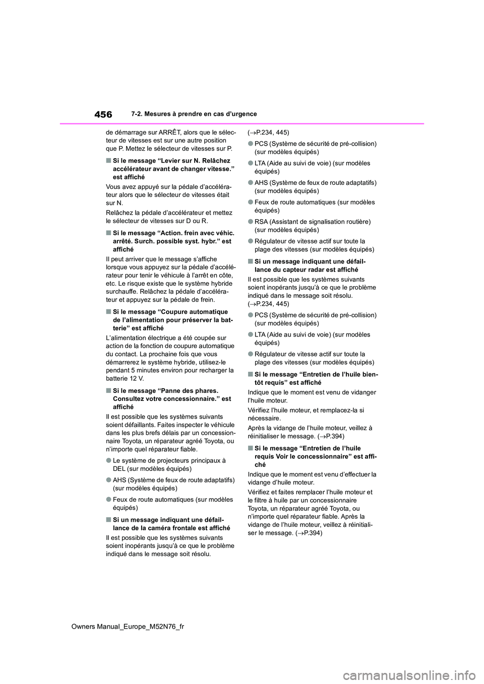 TOYOTA YARIS CROSS 2023 Manuel du propriétaire (in French) 456
Owners Manual_Europe_M52N76_fr
7-2. Mesures à prendre en cas d’urgence
de démarrage sur ARRÊT, alors que le sélec- teur de vitesses est sur une autre position que P. Mettez le sélecteur de TOYOTA YARIS CROSS 2023 Manuel du propriétaire (in French) 456
Owners Manual_Europe_M52N76_fr
7-2. Mesures à prendre en cas d’urgence
de démarrage sur ARRÊT, alors que le sélec- teur de vitesses est sur une autre position que P. Mettez le sélecteur de