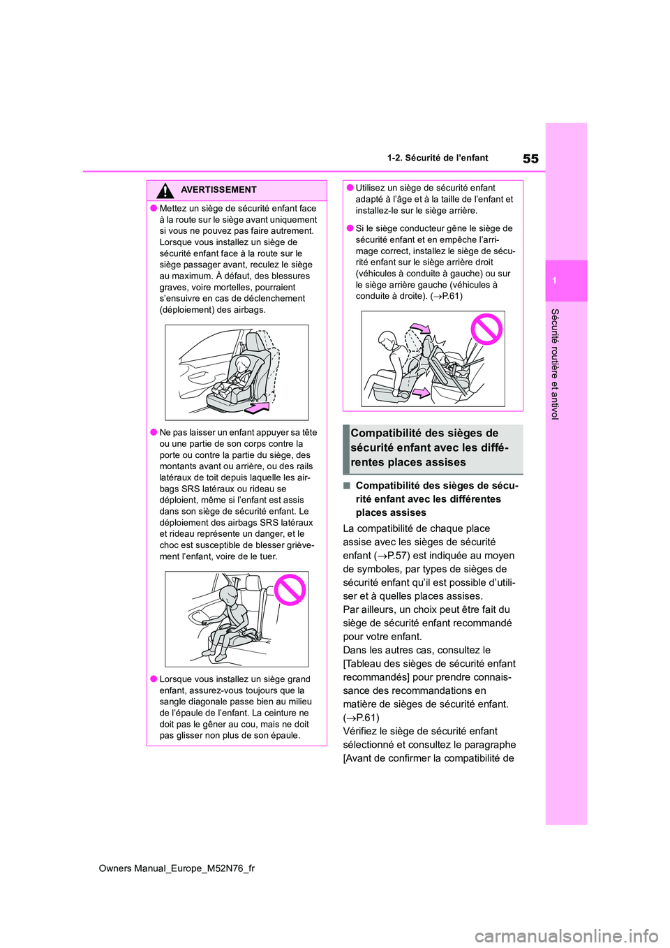 TOYOTA YARIS CROSS 2023 Manuel du propriétaire (in French) 55
1
Owners Manual_Europe_M52N76_fr
1-2. Sécurité de l’enfant
Sécurité routière et antivol
■Compatibilité des sièges de sécu-
rité enfant avec les différentes
places assises
La compat TOYOTA YARIS CROSS 2023 Manuel du propriétaire (in French) 55
1
Owners Manual_Europe_M52N76_fr
1-2. Sécurité de l’enfant
Sécurité routière et antivol
■Compatibilité des sièges de sécu-
rité enfant avec les différentes
places assises
La compat
