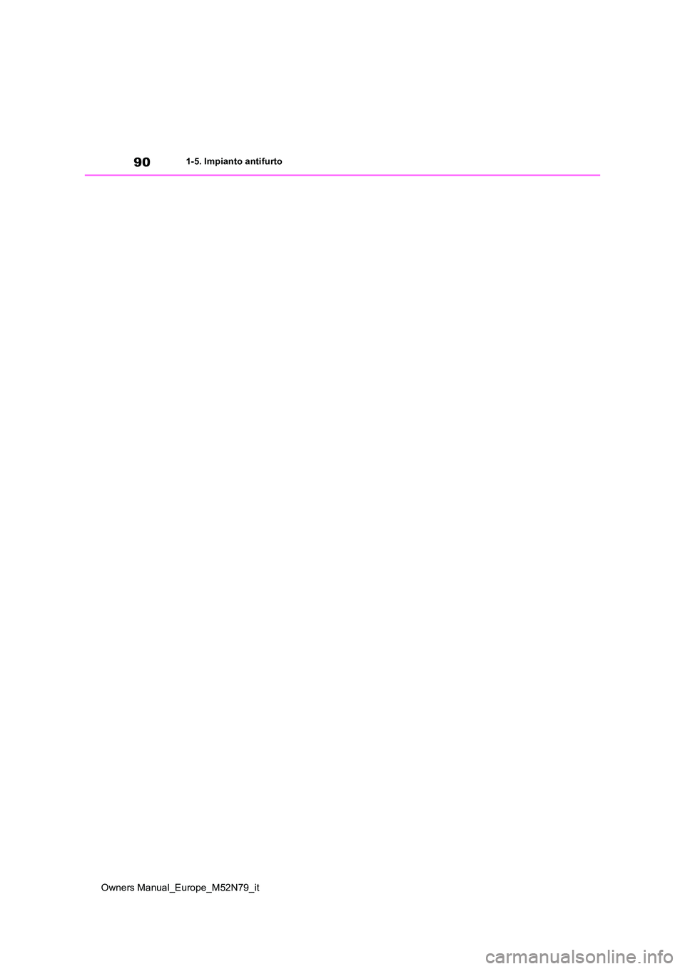 TOYOTA YARIS CROSS 2023 Manuale duso (in Italian) 90
Owners Manual_Europe_M52N79_it
1-5. Impianto antifurto TOYOTA YARIS CROSS 2023 Manuale duso (in Italian) 90
Owners Manual_Europe_M52N79_it
1-5. Impianto antifurto
