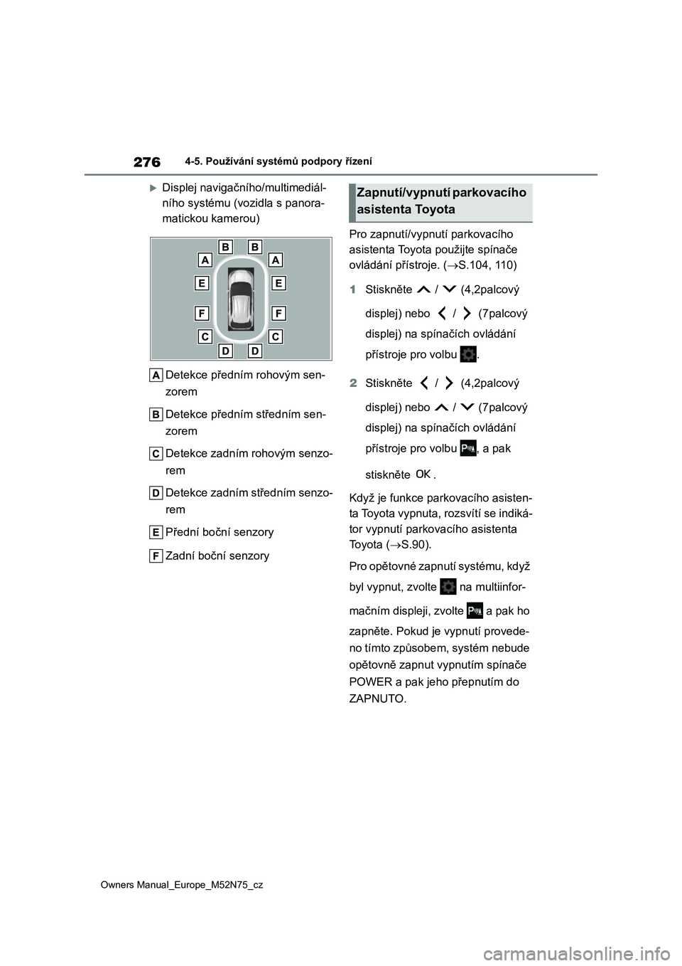 TOYOTA YARIS CROSS 2023 Návod na použití (in Czech) 276
Owners Manual_Europe_M52N75_cz
4-5. Používání systémů podpory řízení
Displej navigačního/multimediál-
ního systému (vozidla s panora-
matickou kamerou)
Detekce předním rohový TOYOTA YARIS CROSS 2023 Návod na použití (in Czech) 276
Owners Manual_Europe_M52N75_cz
4-5. Používání systémů podpory řízení
Displej navigačního/multimediál-
ního systému (vozidla s panora-
matickou kamerou)
Detekce předním rohový