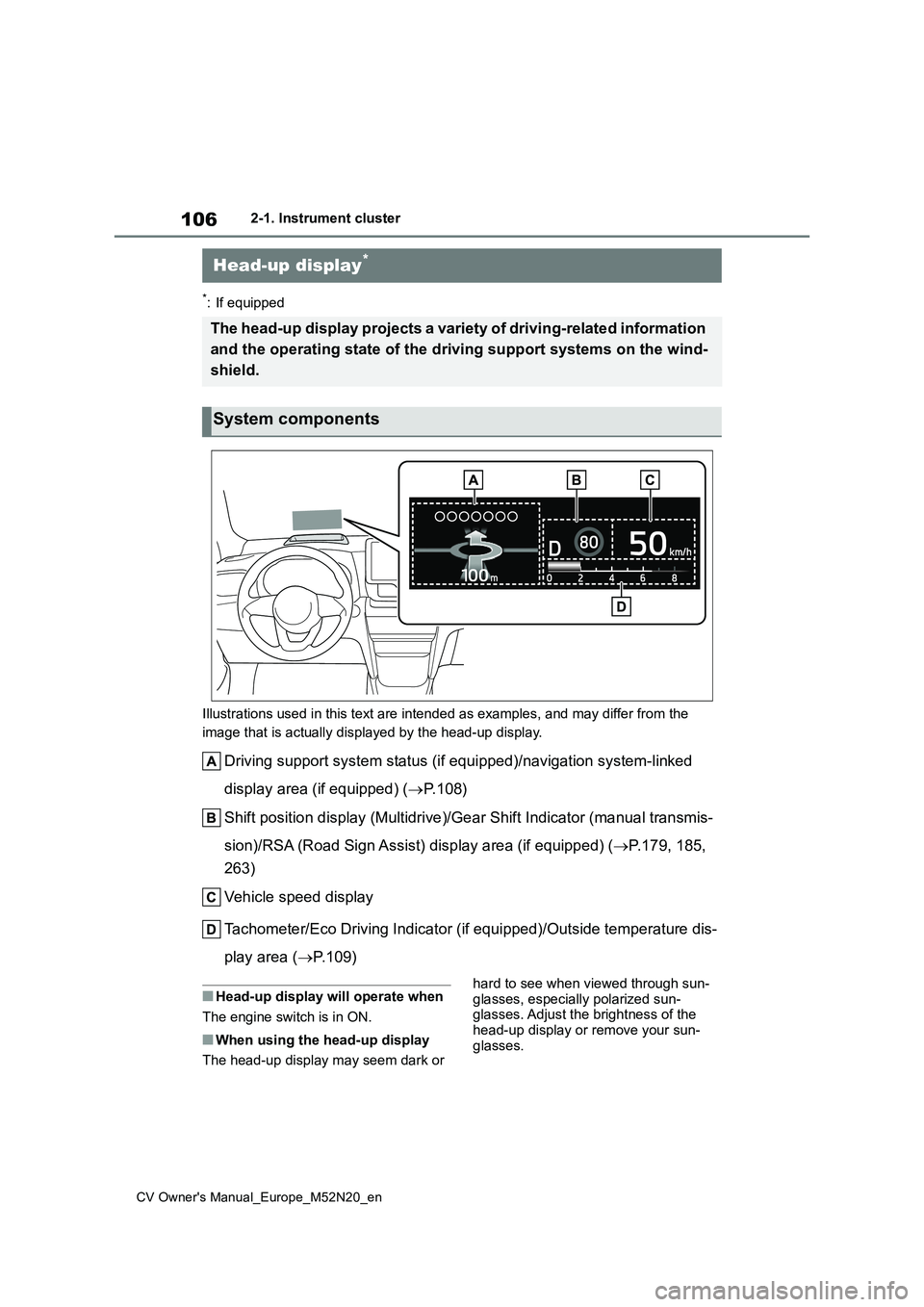 TOYOTA YARIS CROSS 2022 User Guide 106
CV Owner's Manual_Europe_M52N20_en
2-1. Instrument cluster
*: If equipped
Illustrations used in this text are intended as examples, and m ay differ from the
image that is actually displayed TOYOTA YARIS CROSS 2022 User Guide 106
CV Owner's Manual_Europe_M52N20_en
2-1. Instrument cluster
*: If equipped
Illustrations used in this text are intended as examples, and m ay differ from the
image that is actually displayed