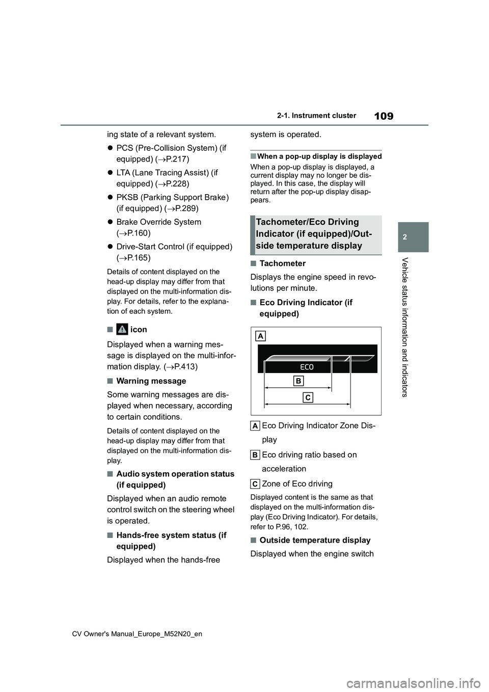 TOYOTA YARIS CROSS 2022 Owners Manual 109
2
CV Owner's Manual_Europe_M52N20_en
2-1. Instrument cluster
Vehicle status information and indicators
ing state of a relevant system.
PCS (Pre-Collision System) (if
equipped) ( P.21 TOYOTA YARIS CROSS 2022 Owners Manual 109
2
CV Owner's Manual_Europe_M52N20_en
2-1. Instrument cluster
Vehicle status information and indicators
ing state of a relevant system.
PCS (Pre-Collision System) (if
equipped) ( P.21