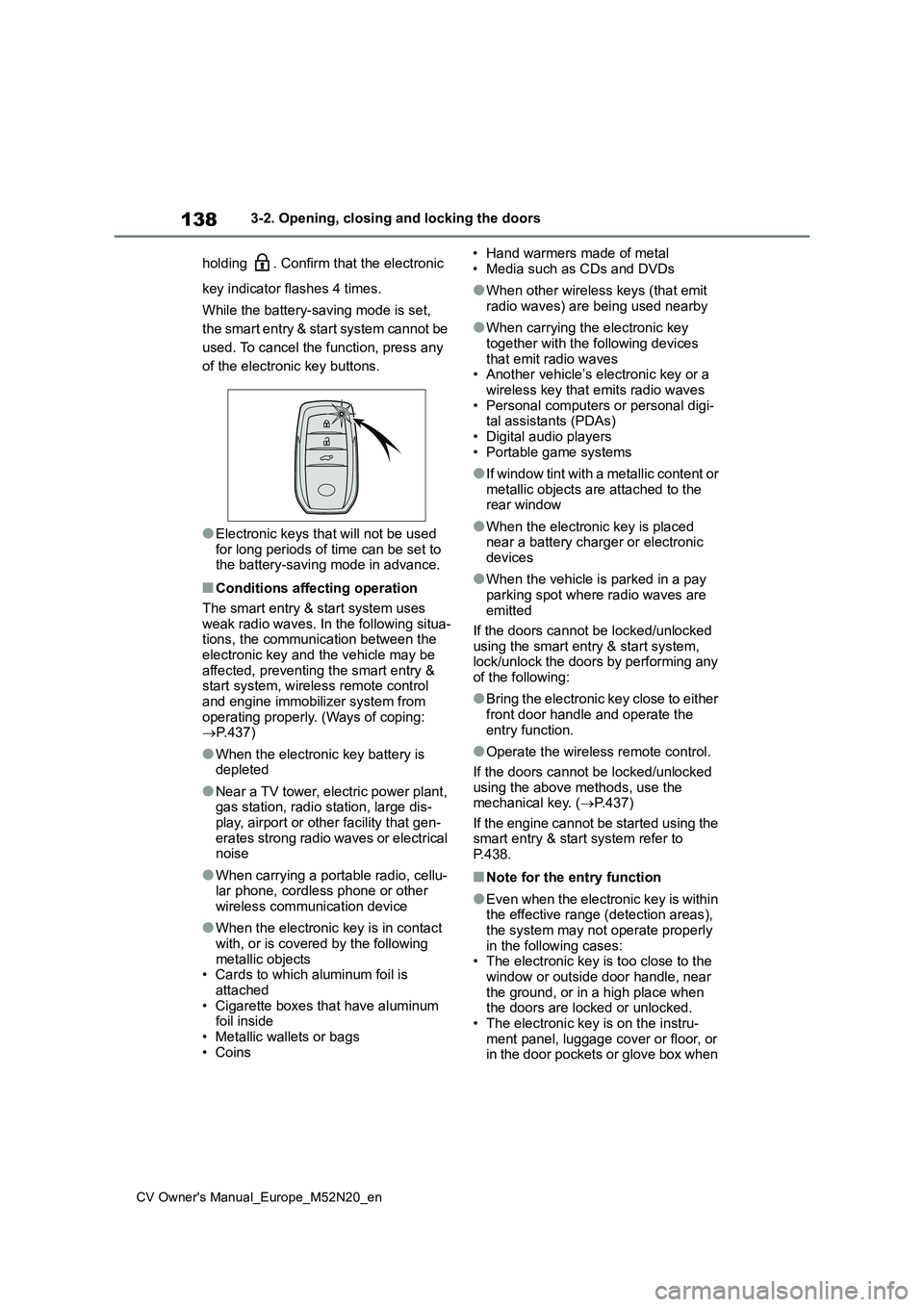 TOYOTA YARIS CROSS 2022 Owners Manual 138
CV Owner's Manual_Europe_M52N20_en
3-2. Opening, closing and locking the doors
holding . Confirm that the electronic
key indicator flashes 4 times.
While the battery-saving mode is set, TOYOTA YARIS CROSS 2022 Owners Manual 138
CV Owner's Manual_Europe_M52N20_en
3-2. Opening, closing and locking the doors
holding . Confirm that the electronic
key indicator flashes 4 times.
While the battery-saving mode is set,
