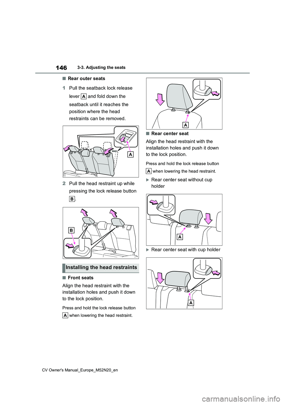TOYOTA YARIS CROSS 2022 Owners Manual 146
CV Owner's Manual_Europe_M52N20_en
3-3. Adjusting the seats
■Rear outer seats
1 Pull the seatback lock release
lever and fold down the
seatback until it reaches the
position where t TOYOTA YARIS CROSS 2022 Owners Manual 146
CV Owner's Manual_Europe_M52N20_en
3-3. Adjusting the seats
■Rear outer seats
1 Pull the seatback lock release
lever and fold down the
seatback until it reaches the
position where t