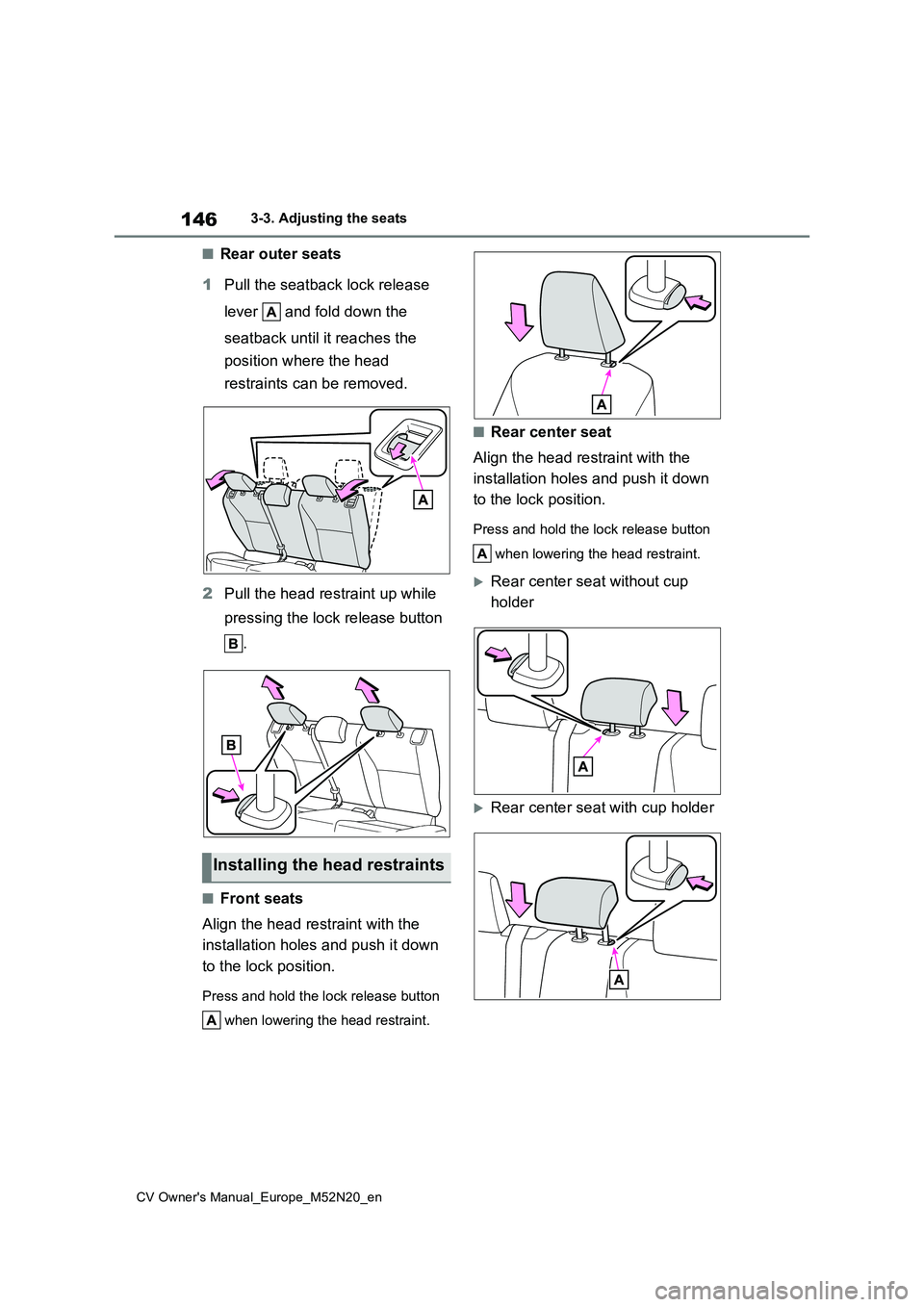 TOYOTA YARIS CROSS 2022  Owners Manual 146
CV Owner's Manual_Europe_M52N20_en
3-3. Adjusting the seats
■Rear outer seats 
1 Pull the seatback lock release  
lever   and fold down the  
seatback until it reaches the  
position where t