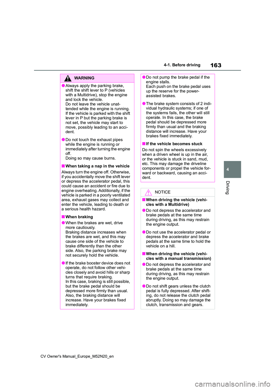 TOYOTA YARIS CROSS 2022 Owners Manual 163
4
CV Owner's Manual_Europe_M52N20_en
4-1. Before driving
Driving
WARNING
●Always apply the parking brake, shift the shift lever to P (vehicles
with a Multidrive), stop the engine and loc TOYOTA YARIS CROSS 2022 Owners Manual 163
4
CV Owner's Manual_Europe_M52N20_en
4-1. Before driving
Driving
WARNING
●Always apply the parking brake, shift the shift lever to P (vehicles
with a Multidrive), stop the engine and loc