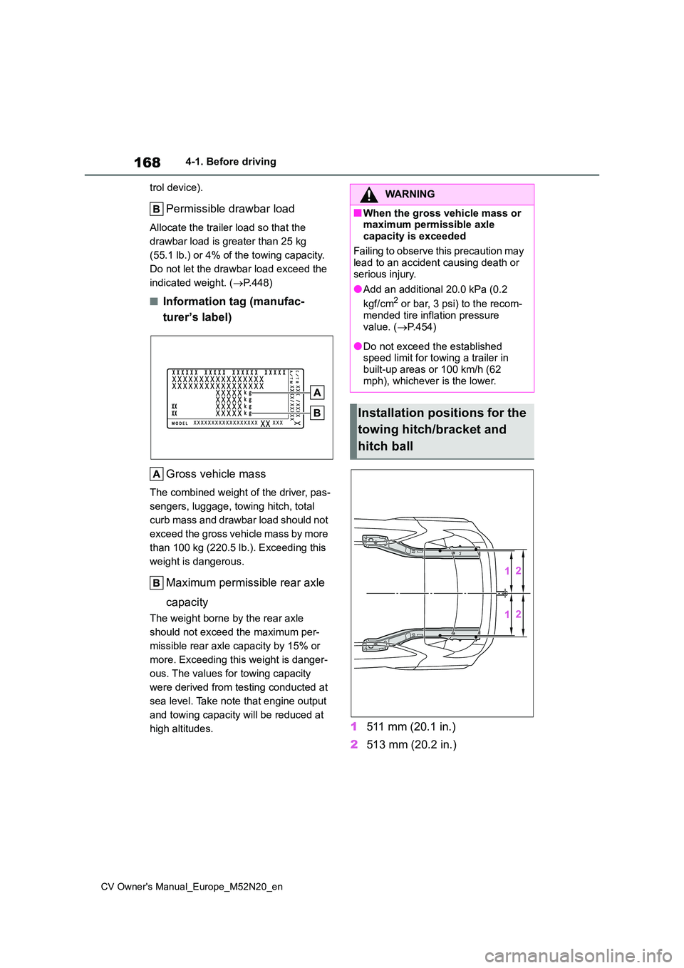 TOYOTA YARIS CROSS 2022 Owners Manual 168
CV Owner's Manual_Europe_M52N20_en
4-1. Before driving
trol device).
Permissible drawbar load
Allocate the trailer load so that the
drawbar load is greater than 25 kg
(55.1 lb.) or 4% of t TOYOTA YARIS CROSS 2022 Owners Manual 168
CV Owner's Manual_Europe_M52N20_en
4-1. Before driving
trol device).
Permissible drawbar load
Allocate the trailer load so that the
drawbar load is greater than 25 kg
(55.1 lb.) or 4% of t