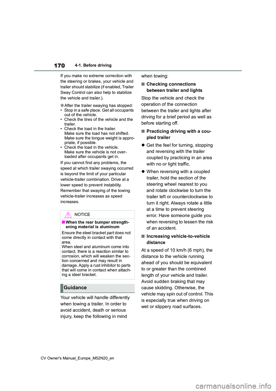 TOYOTA YARIS CROSS 2022 Owners Manual 170
CV Owner's Manual_Europe_M52N20_en
4-1. Before driving
If you make no extreme correction with
the steering or brakes, your vehicle and
trailer should stabilize (if enabled, Trailer
Sway C TOYOTA YARIS CROSS 2022 Owners Manual 170
CV Owner's Manual_Europe_M52N20_en
4-1. Before driving
If you make no extreme correction with
the steering or brakes, your vehicle and
trailer should stabilize (if enabled, Trailer
Sway C