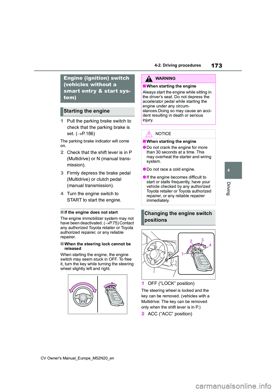 TOYOTA YARIS CROSS 2022 Owners Guide 173
4
CV Owner's Manual_Europe_M52N20_en
4-2. Driving procedures
Driving
4-2.Driving pro cedu res
1Pull the parking brake switch to
check that the parking brake is
set. ( P.186)
The parking TOYOTA YARIS CROSS 2022 Owners Guide 173
4
CV Owner's Manual_Europe_M52N20_en
4-2. Driving procedures
Driving
4-2.Driving pro cedu res
1Pull the parking brake switch to
check that the parking brake is
set. ( P.186)
The parking