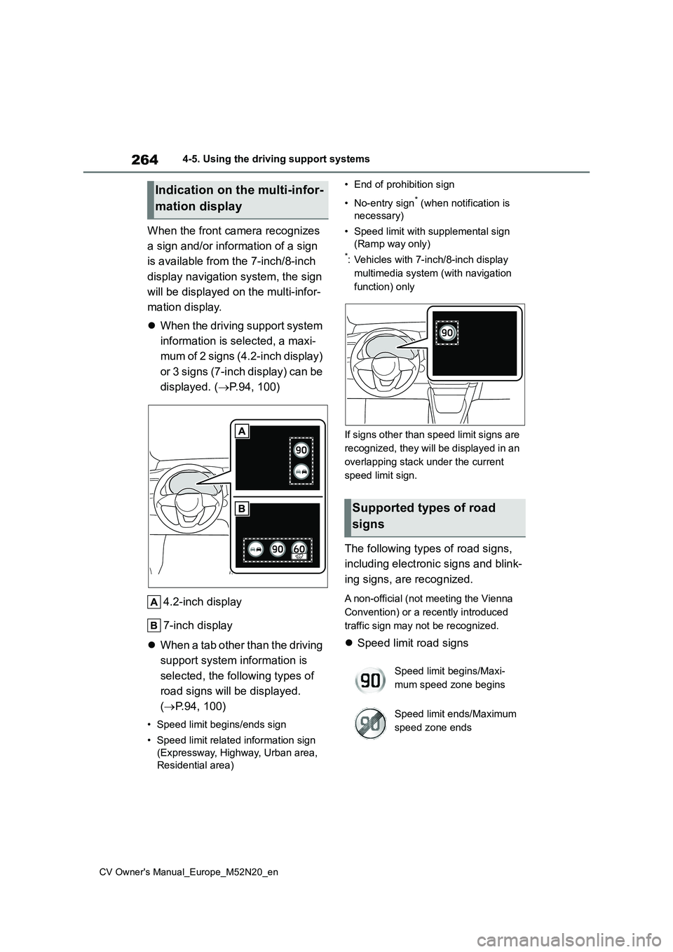 TOYOTA YARIS CROSS 2022 User Guide 264
CV Owner's Manual_Europe_M52N20_en
4-5. Using the driving support systems
When the front camera recognizes
a sign and/or information of a sign
is available from the 7-inch/8-inch
display TOYOTA YARIS CROSS 2022 User Guide 264
CV Owner's Manual_Europe_M52N20_en
4-5. Using the driving support systems
When the front camera recognizes
a sign and/or information of a sign
is available from the 7-inch/8-inch
display